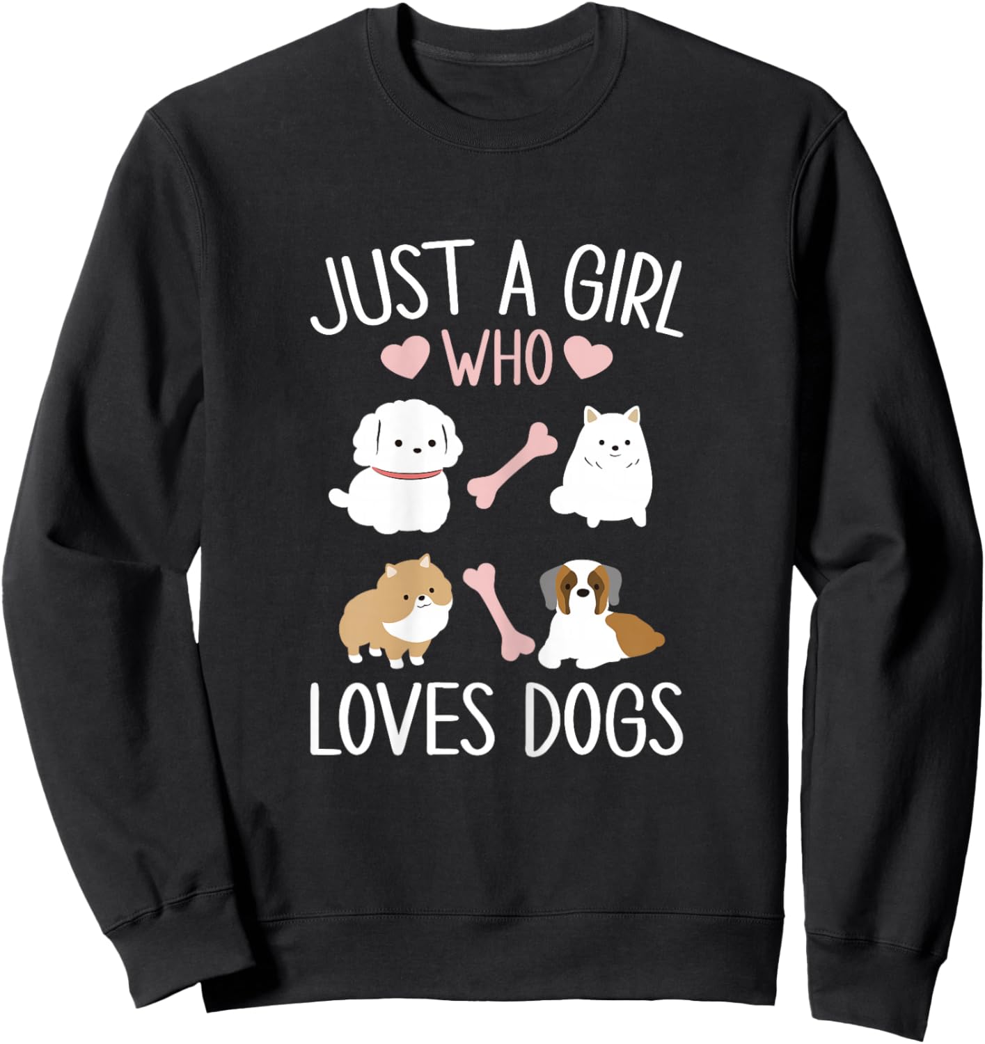 Just a Girl Who Loves Dogs - Funny Puppy Sweatshirt - Sweatshirt | Black