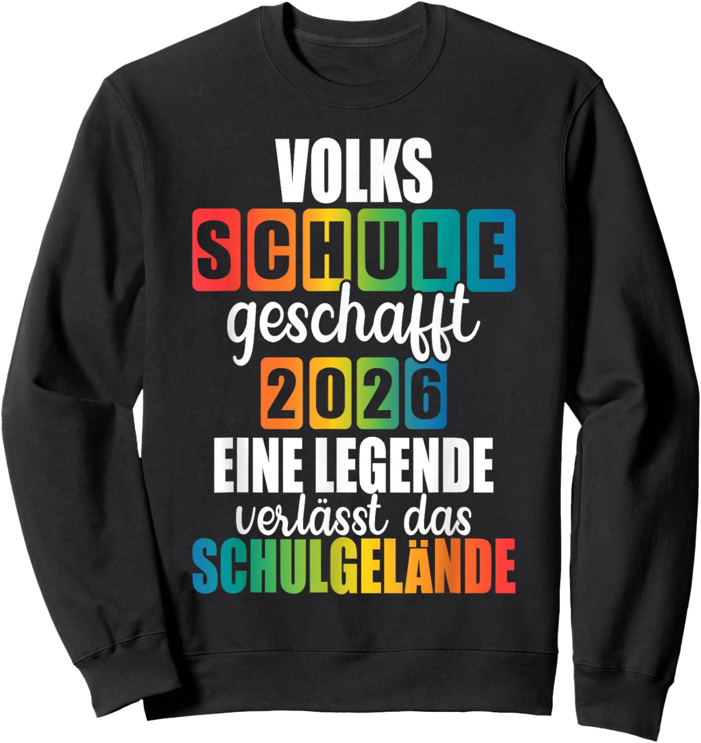 Volksschule Geschafft 2026 Eine Legende Geht Vom Gelände Sweatshirt - Sweatshirt | Black