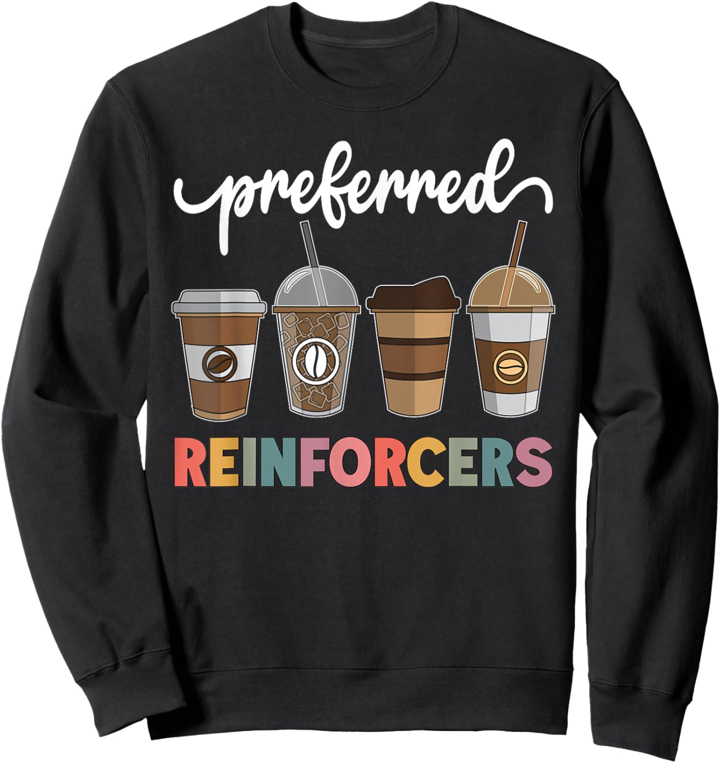 Preferred Reinforcers ABA Therapist ABA Behavior Analyst ABA Sweatshirt - Sweatshirt | Black