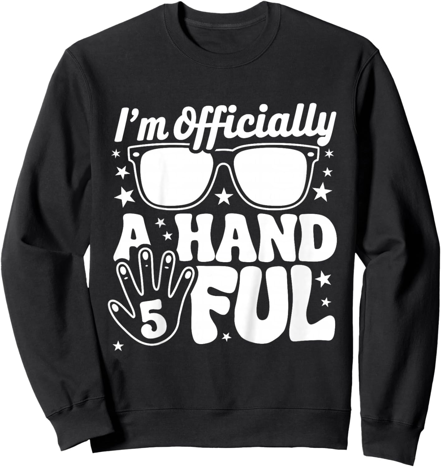 Five 5th Birthday Boys Kid 5 Kids I'm Officially A Handful Sweatshirt - Sweatshirt | Black