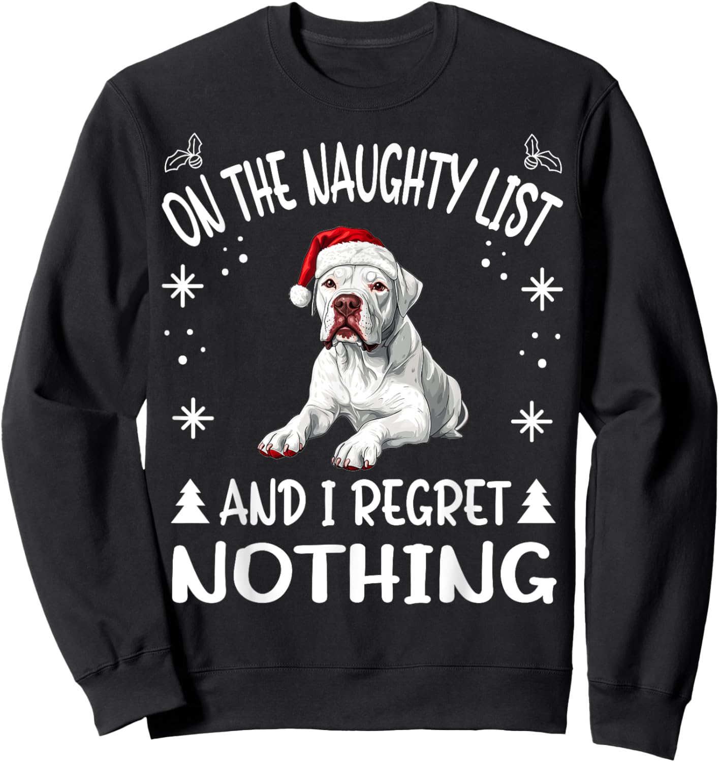 Cute Dogo Argentino Dog Christmas On The Naughty List and I Women Sweatshirt - Sweatshirt | Black