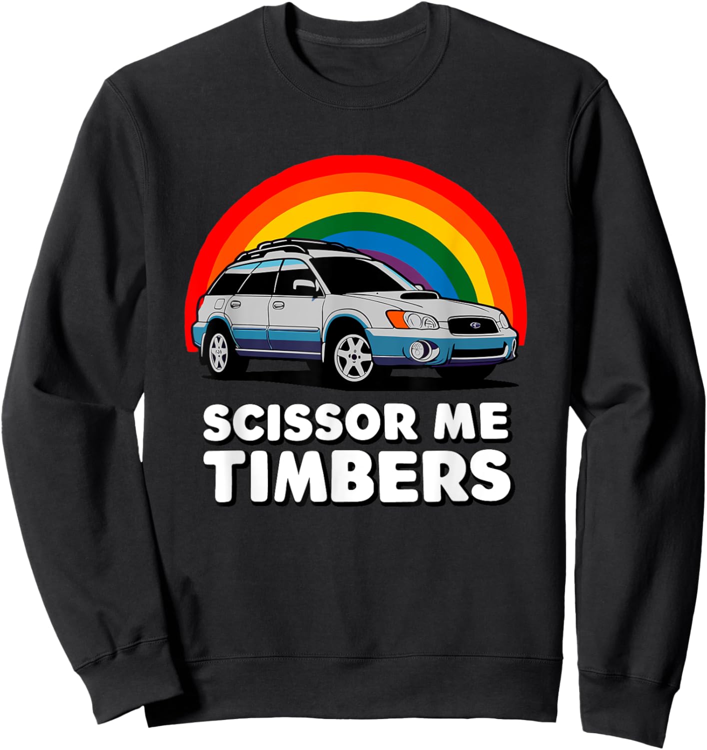 Scissor Me Timbers Funny Car Meme Station Wagon Off Road Sweatshirt - Sweatshirt | Black