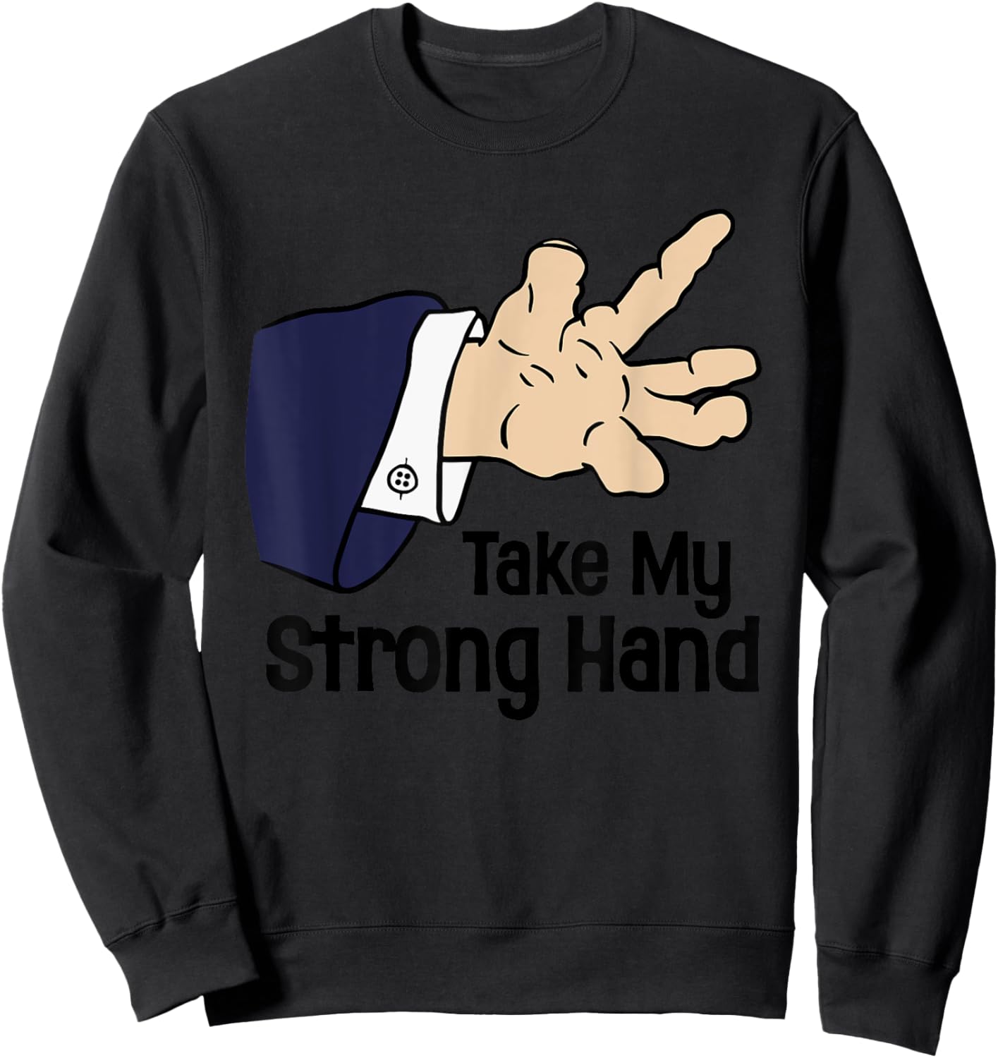 Funny Halloween Take My Strong Hand , Women Sweatshirt - Sweatshirt | Black
