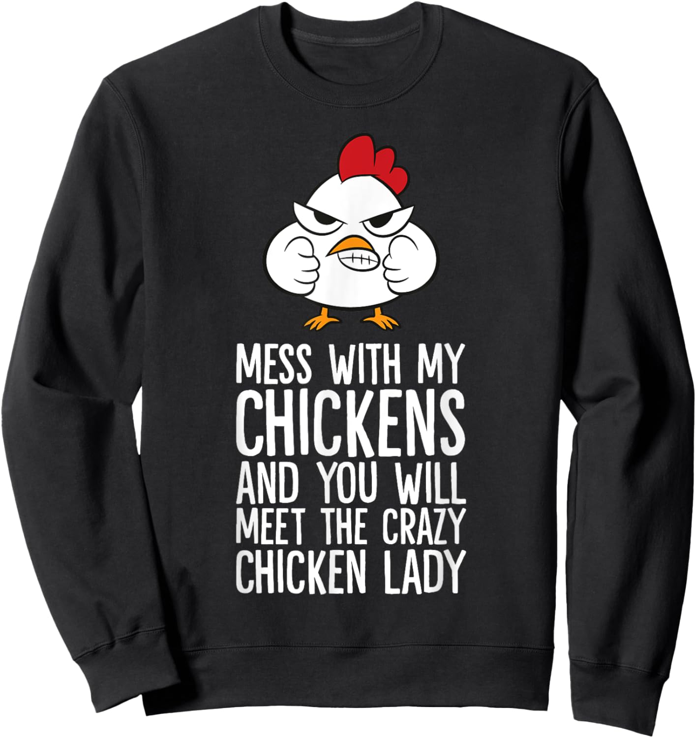 Mess With My Chickens You Will Meet The Crazy Chicken Lady Sweatshirt - Sweatshirt | Black