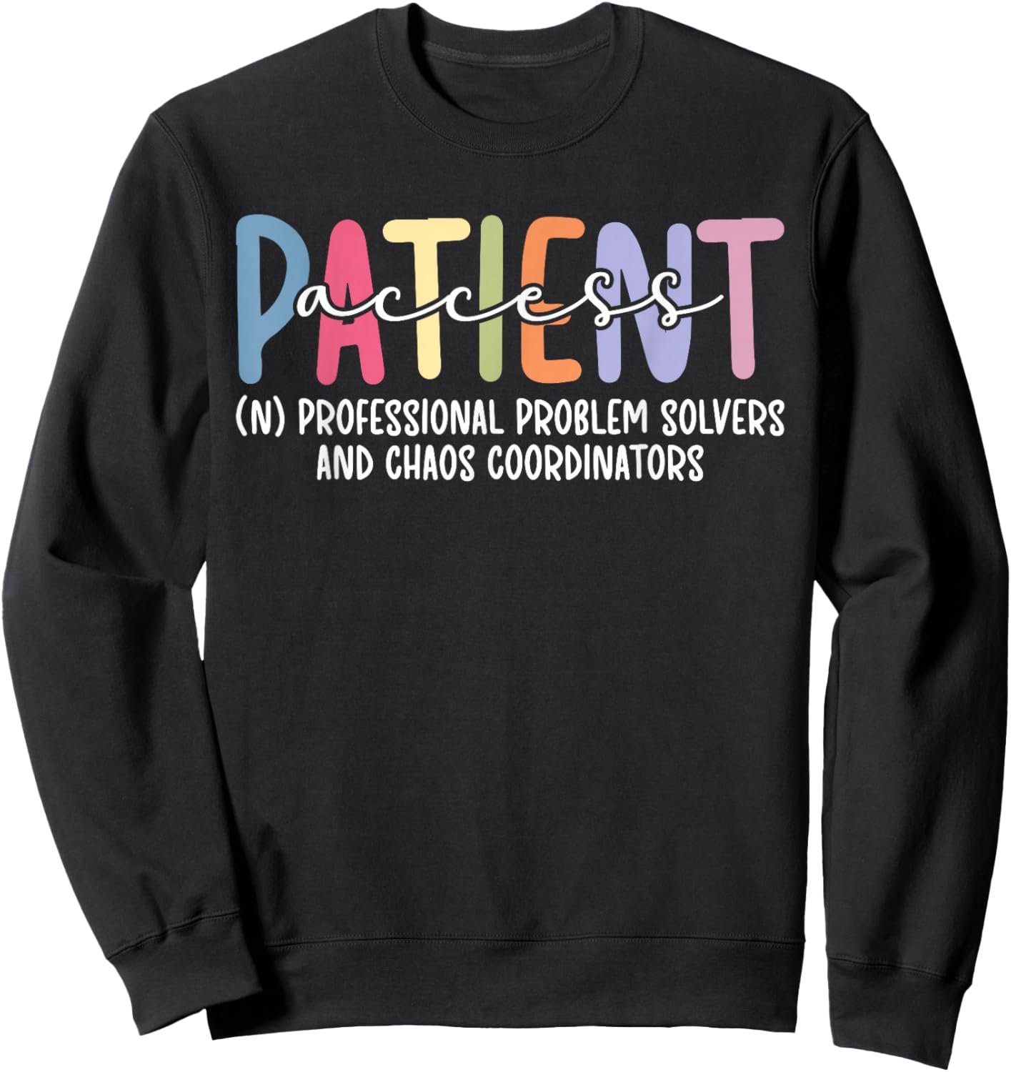 Patient Access Definition Patient Access Specialist Sweatshirt - Sweatshirt | Black