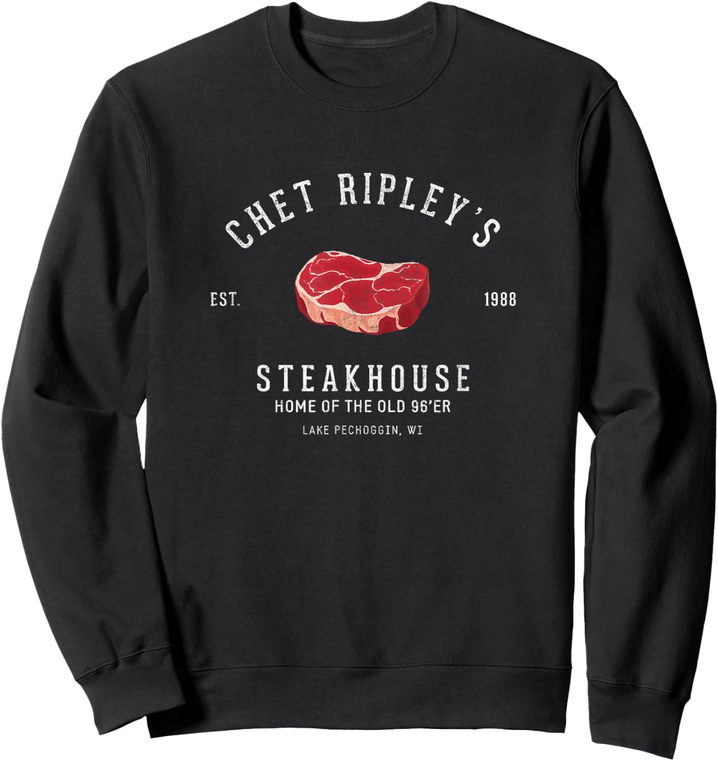 Chet Ripley's Steakhouse - Home of the old 96er - Est. 1988 Sweatshirt - Sweatshirt | Black