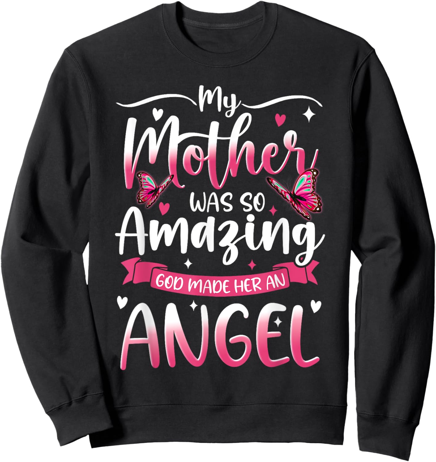 Christian Mom My Mother Was So Amazing GOD Made Her An Angel Sweatshirt - Sweatshirt | Black