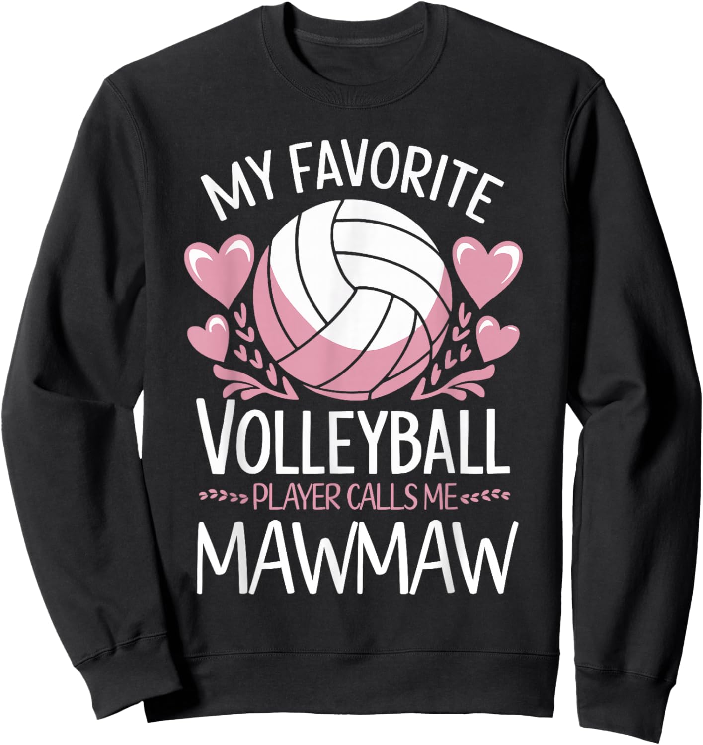 My Favorite Volleyball Player Calls Me Mawmaw Mother's Day Sweatshirt - Sweatshirt | Black
