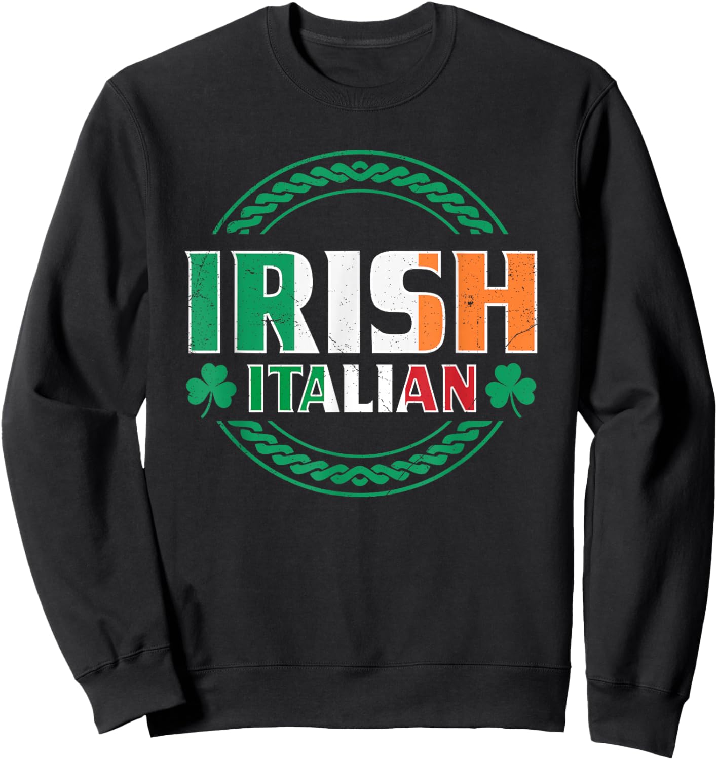 Irish Italian Flag Half Irish Half Italian St Patrick's Day Sweatshirt - Sweatshirt | Black