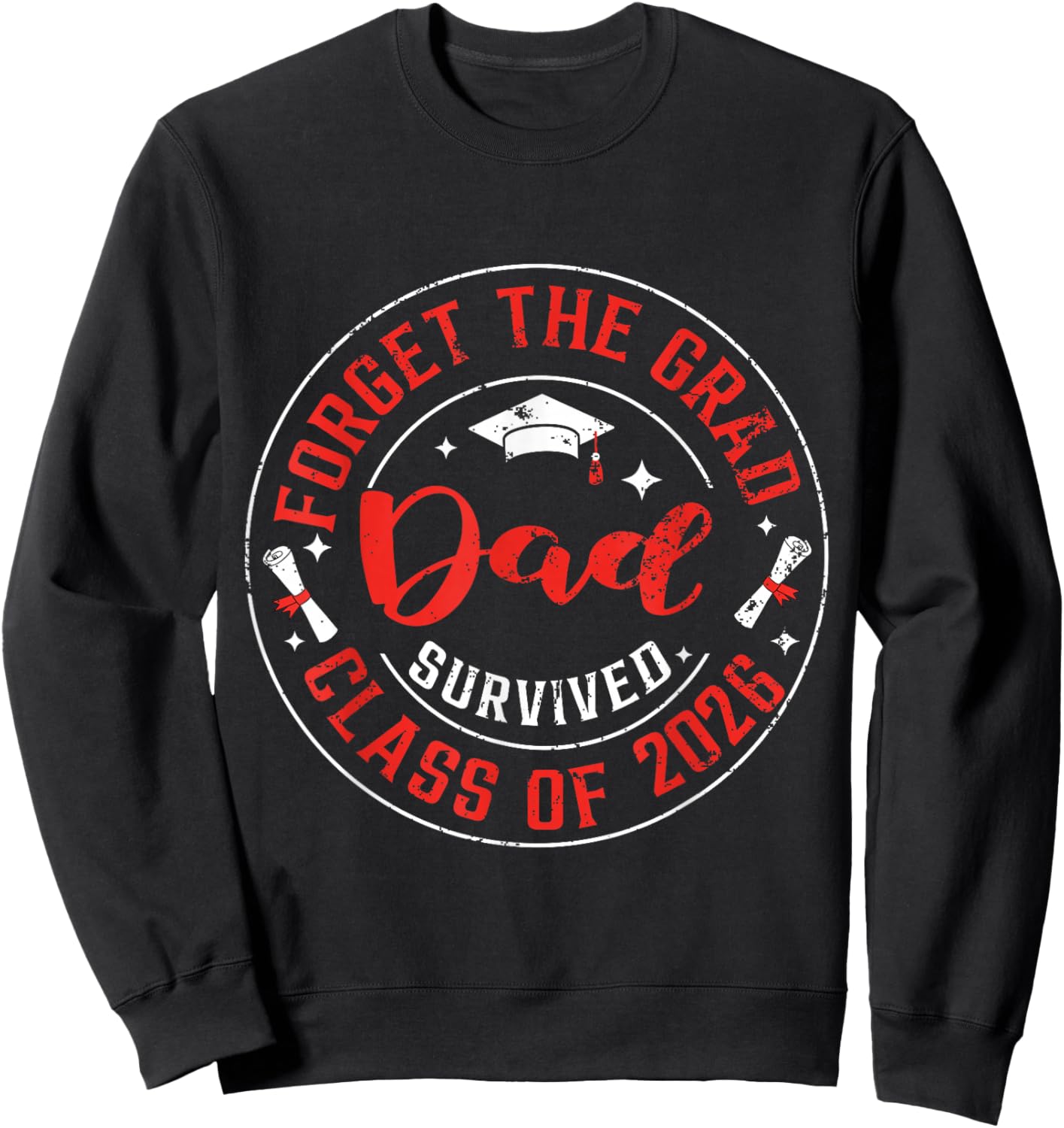 Funny Graduation Forget The Grad Dad Survived Class of 2026 Sweatshirt - Sweatshirt | Black