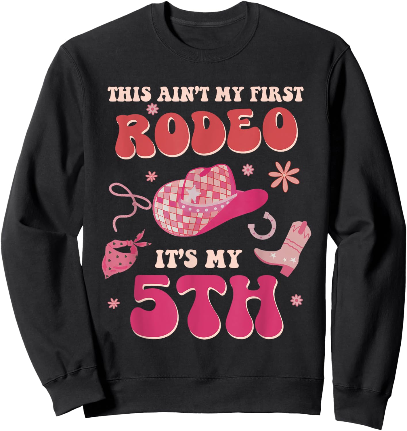 This Ain't My First Rodeo It's My 5th Birthday Cowgirl Retro Sweatshirt - Sweatshirt | Black
