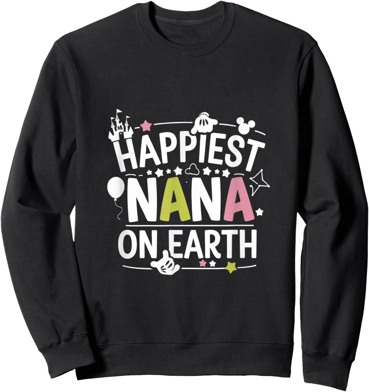 Happiest Nana On Earth , Family Trip Sweatshirt - Sweatshirt | Black