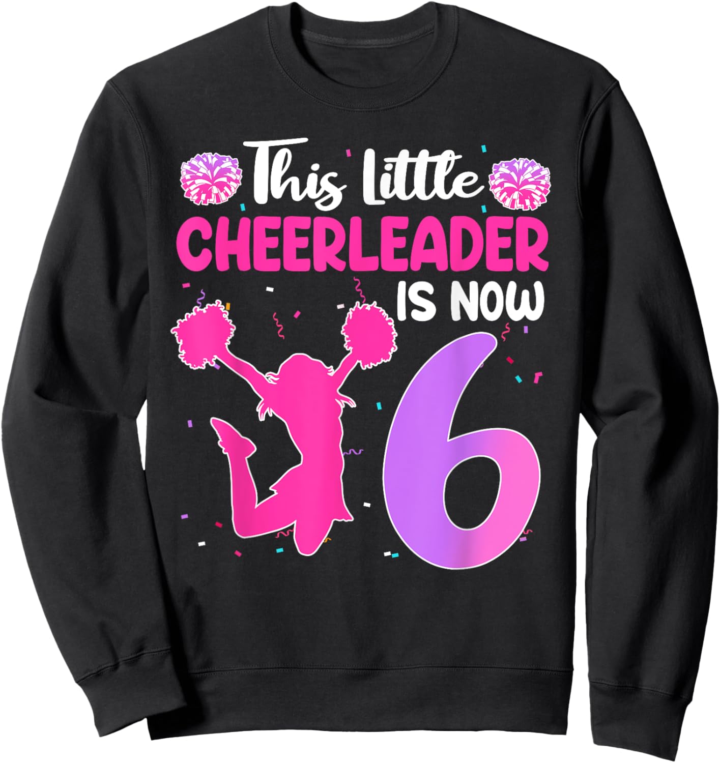 This Little Cheerleader Is Now 6 Year Old Birthday Party Sweatshirt - Sweatshirt | Black