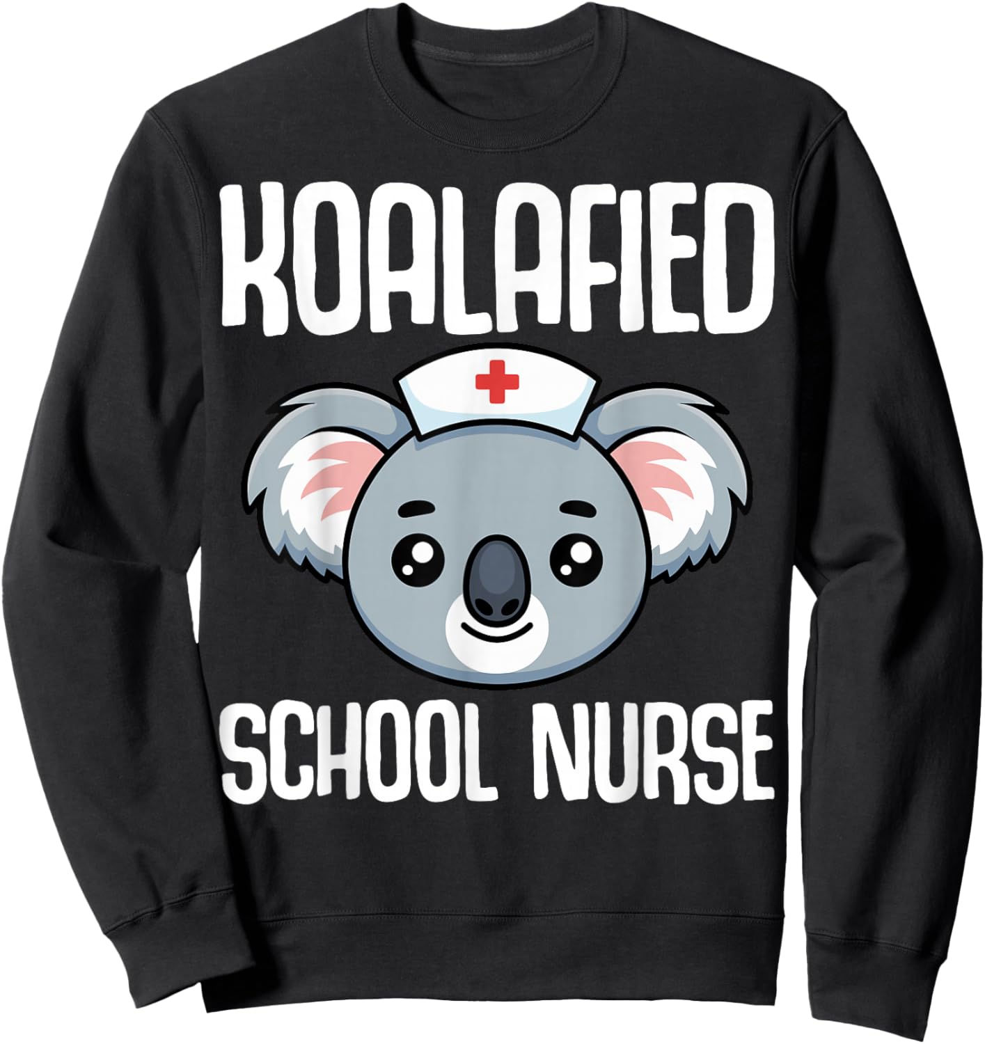 Koalafied School Nurse Sweatshirt - Sweatshirt | Black
