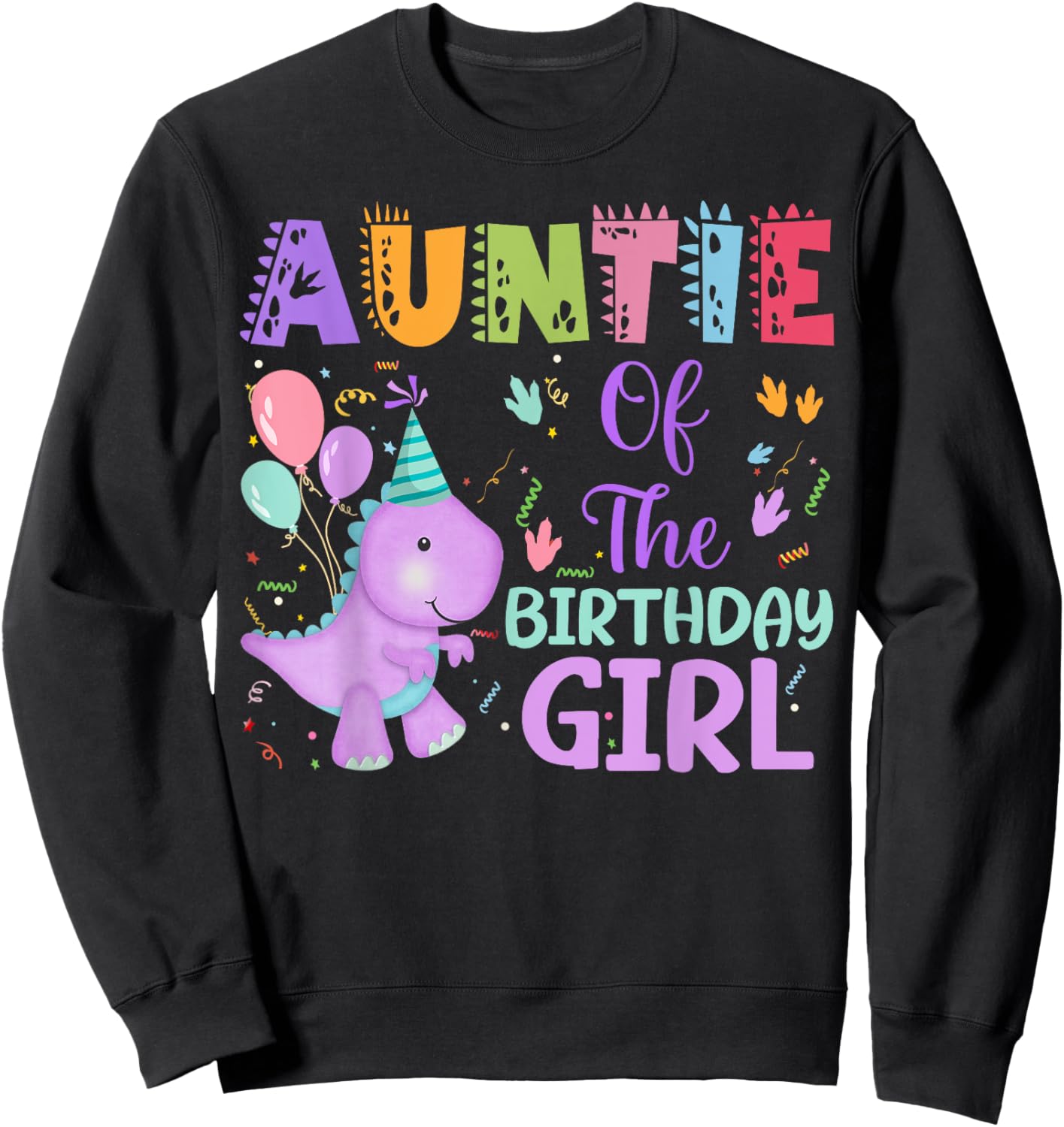 Auntie Of The Birthday Girl Dinosaur Saurus Rex Party Sweatshirt - Sweatshirt | Black