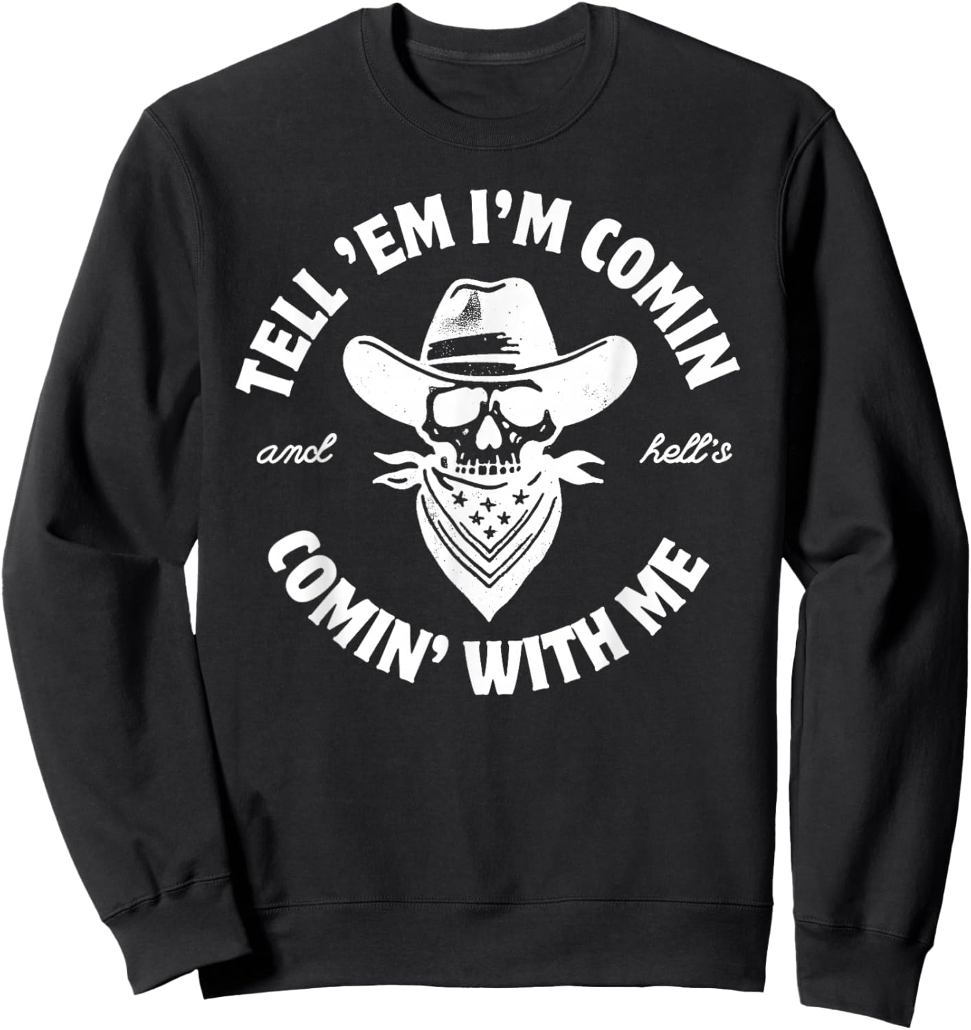 Sag ihnen, dass ich komme und die Hölle kommt mit mir - Tough Cowboy Sweatshirt - Sweatshirt | Black