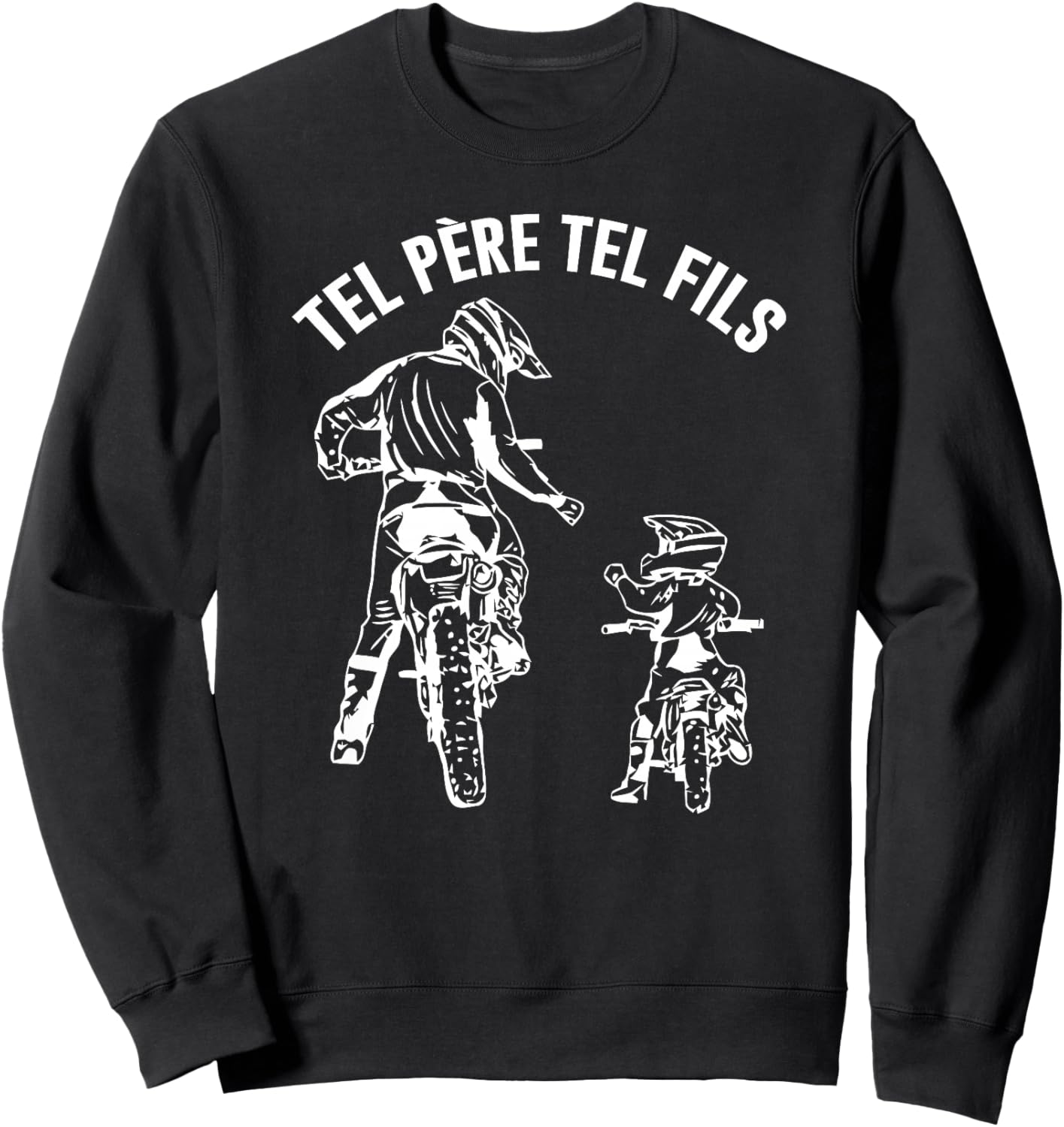 tel père tel Fils Cadeau Moto Cross Motocross Pere et Fils Haut de Gamme Sweatshirt - Sweatshirt | Black