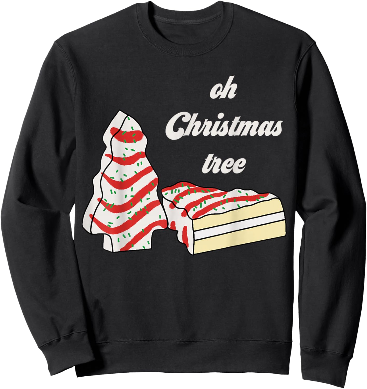 Oh Christmas Tree Cakes Debbie Funny Christmas Snack Cake Sweatshirt - Sweatshirt | Black