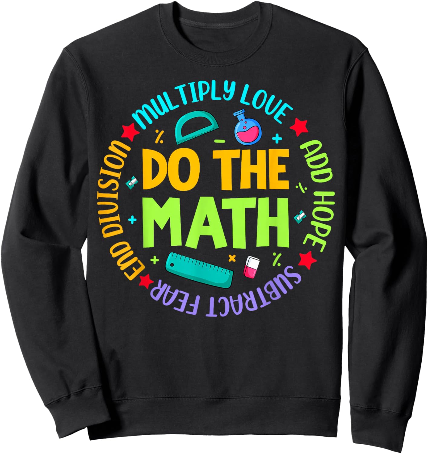 Positive Quote Inspiring Slogan Love Hope Fear Do The Math Sweatshirt - Sweatshirt | Black