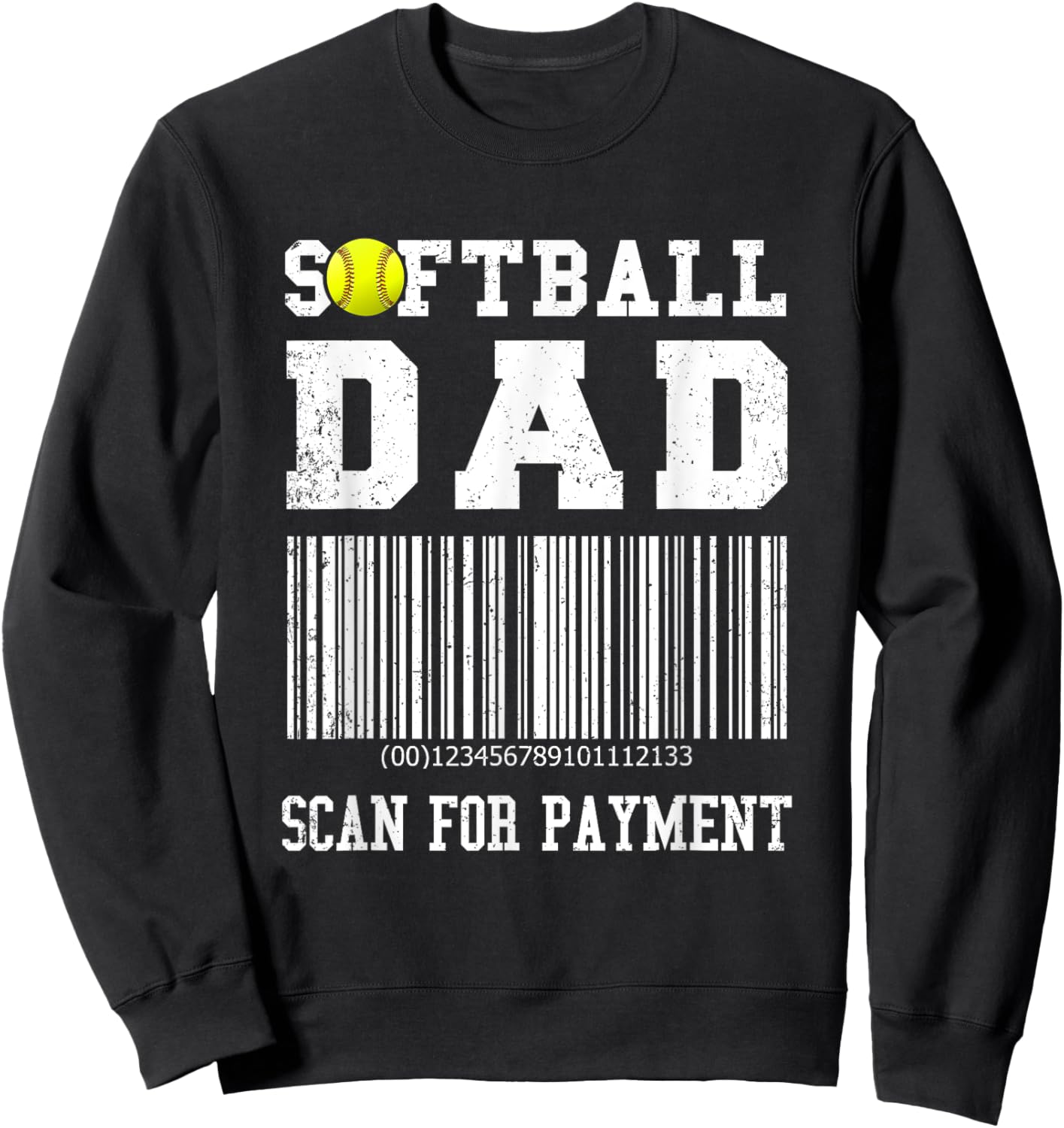 Softball Dad Shirt Scan For Payment Funny Sweatshirt - Sweatshirt | Black