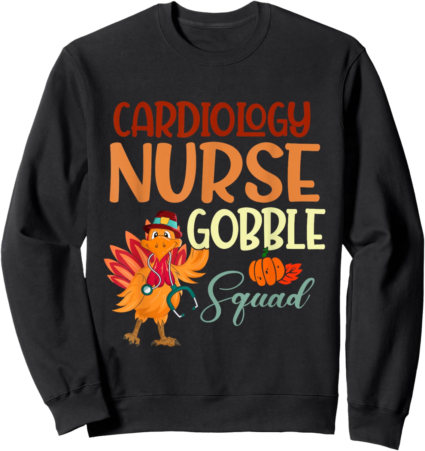 Cardiology Nurse Gobble Squad Turkey Thanksgiving Autumn Sweatshirt - Sweatshirt | Black
