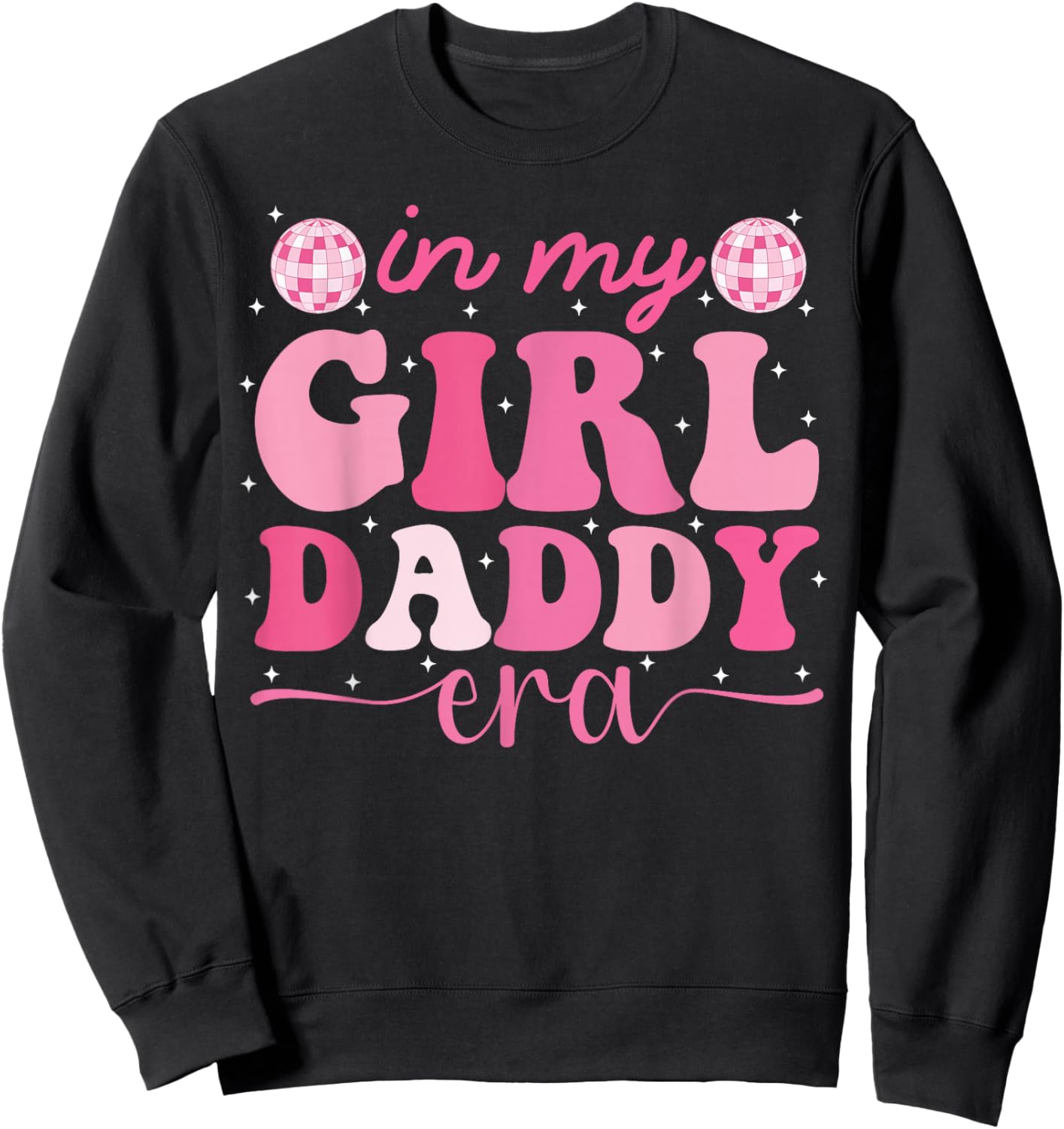 in My Girl Daddy Era Fête des pères drôle Groovy Retro Dad Sweatshirt - Sweatshirt | Black