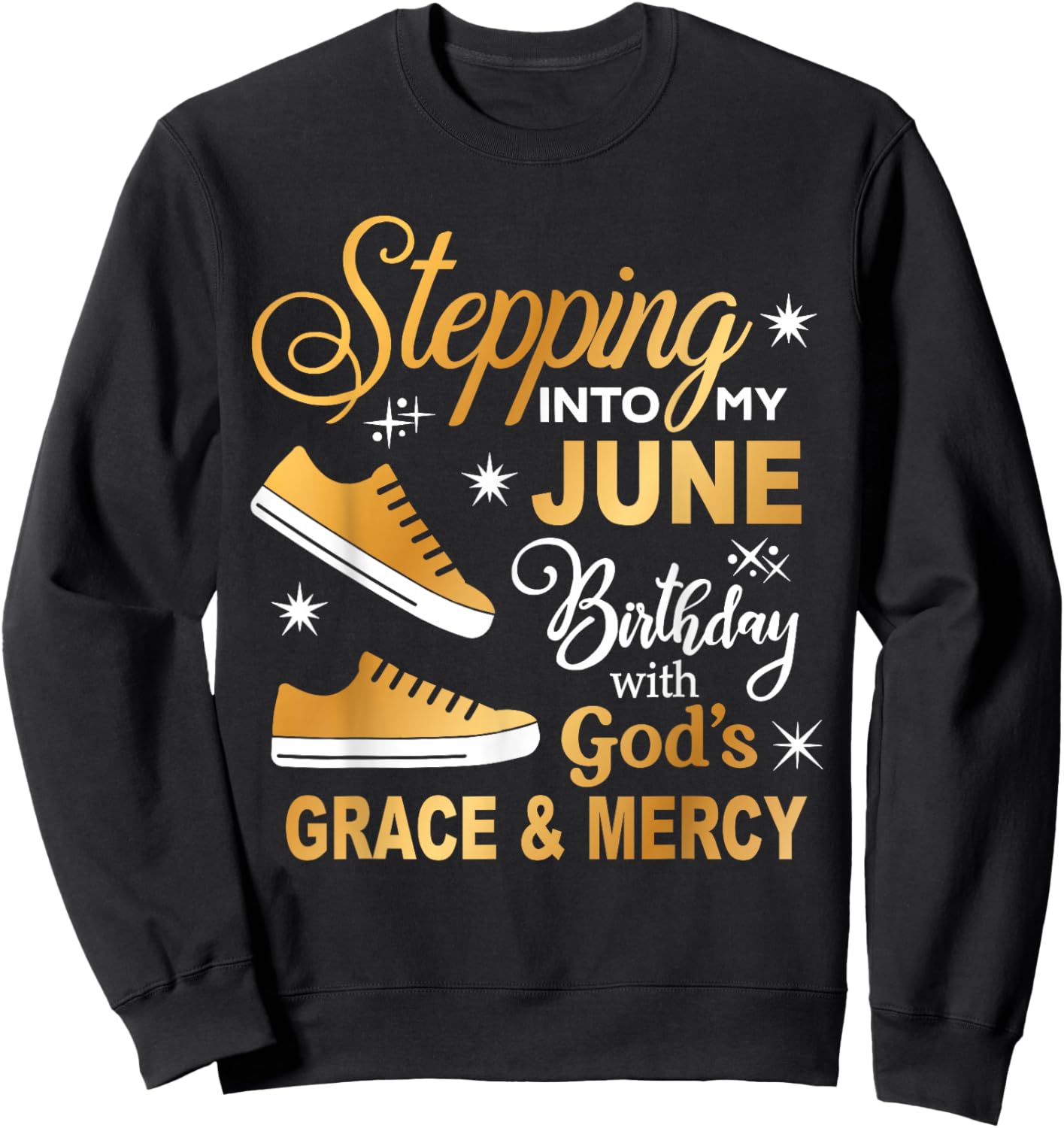 Stepping Into My June Birthday With God's Grace & Mercy Sweatshirt - Sweatshirt | Black