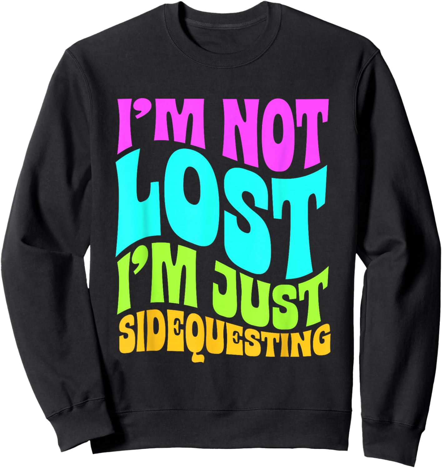 I’m Not Lost, I’m Just Sidequesting – Funny Rave EDM Groovy Sweatshirt - Sweatshirt | Black