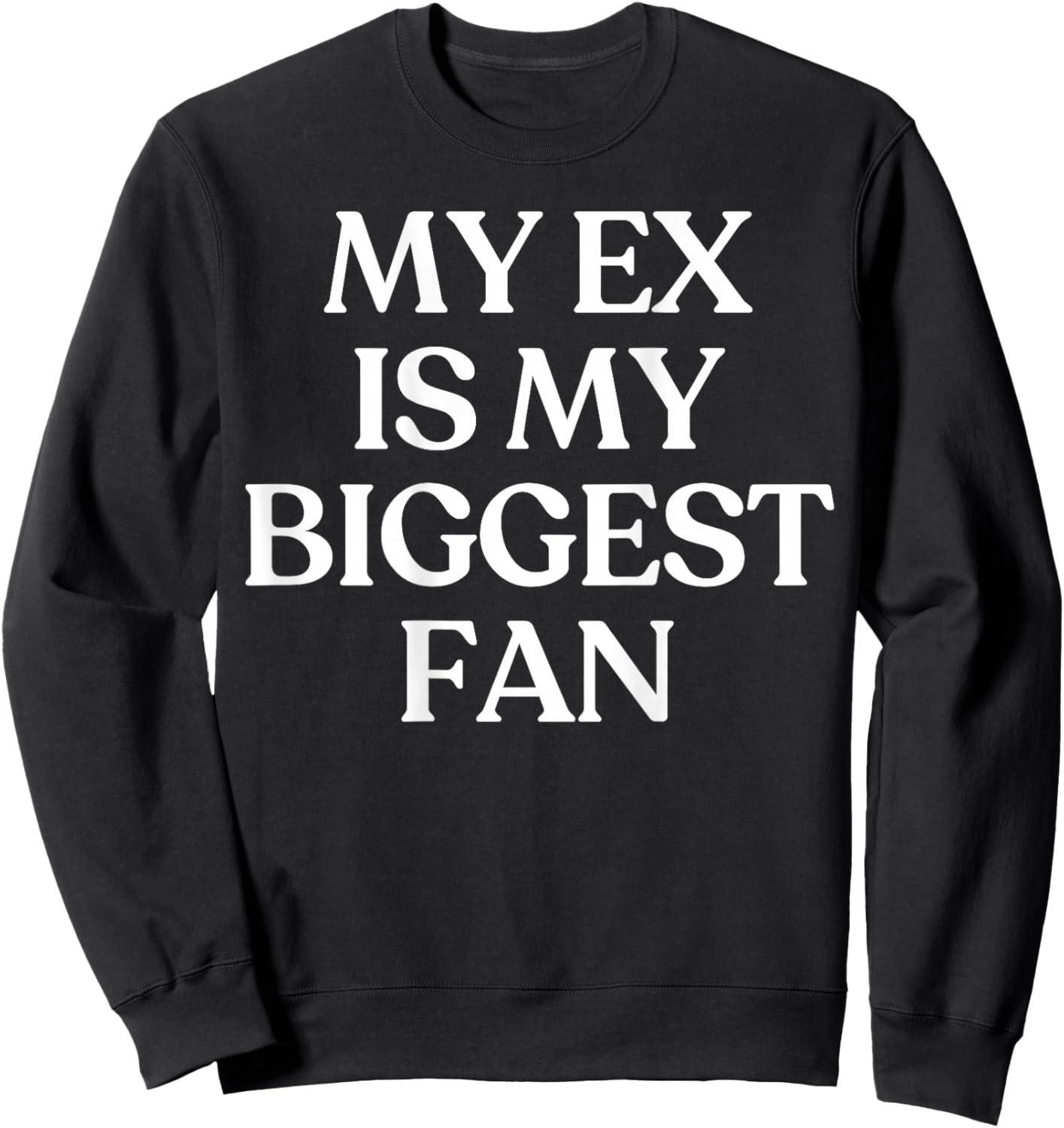 My Ex is My Biggest Fan Y2K Aesthetic Trendy Back Sweatshirt - Sweatshirt | Black