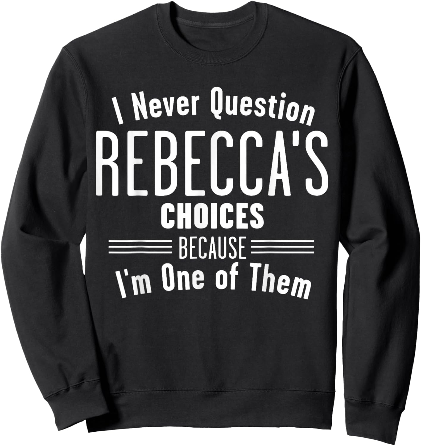 Husband and Rebecca I Never Question Choices Together Sweatshirt - Sweatshirt | Black
