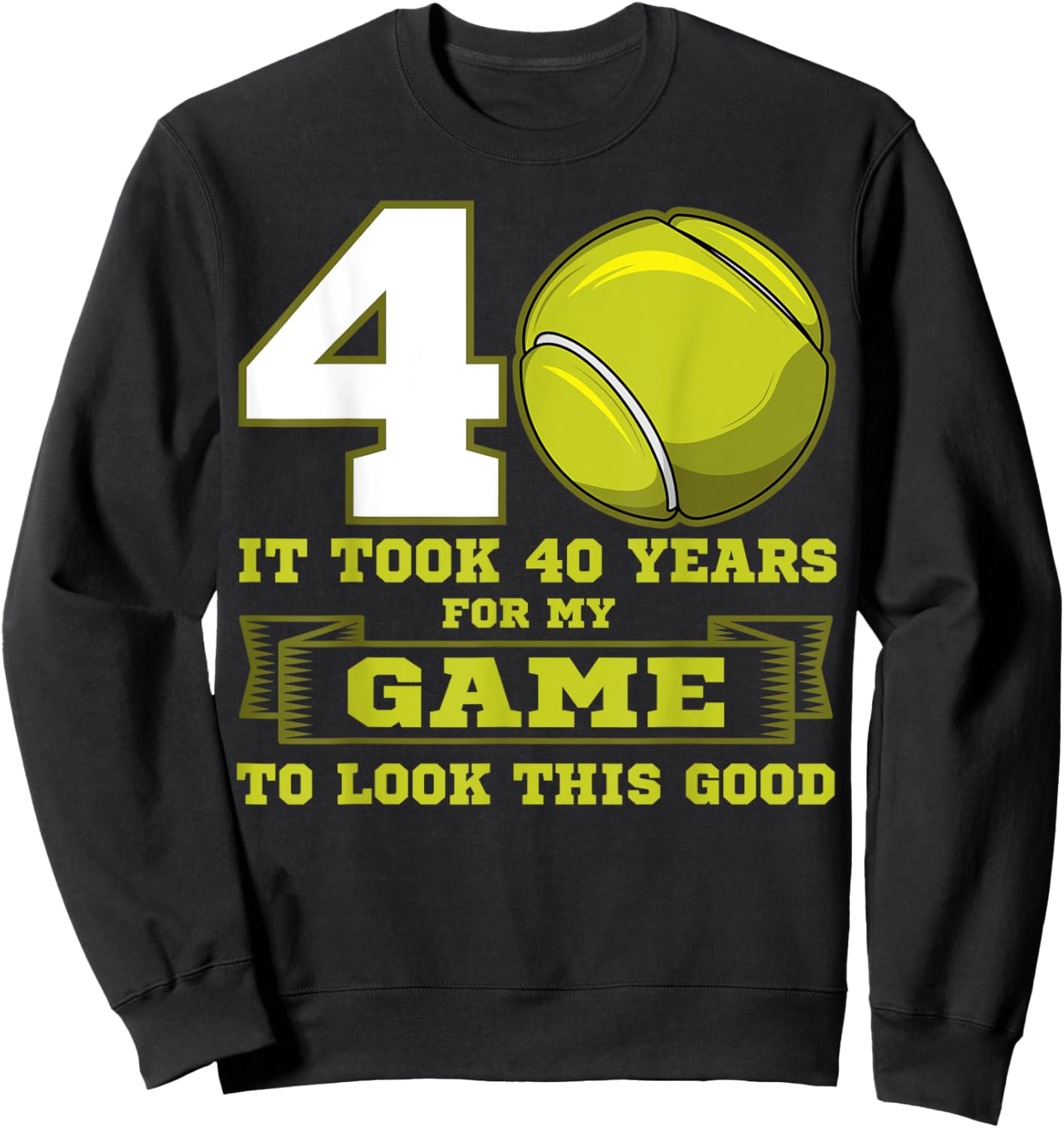 Tennis 40th Birthday Party Player Deuce Ace Sports Match Sweatshirt - Sweatshirt | Black
