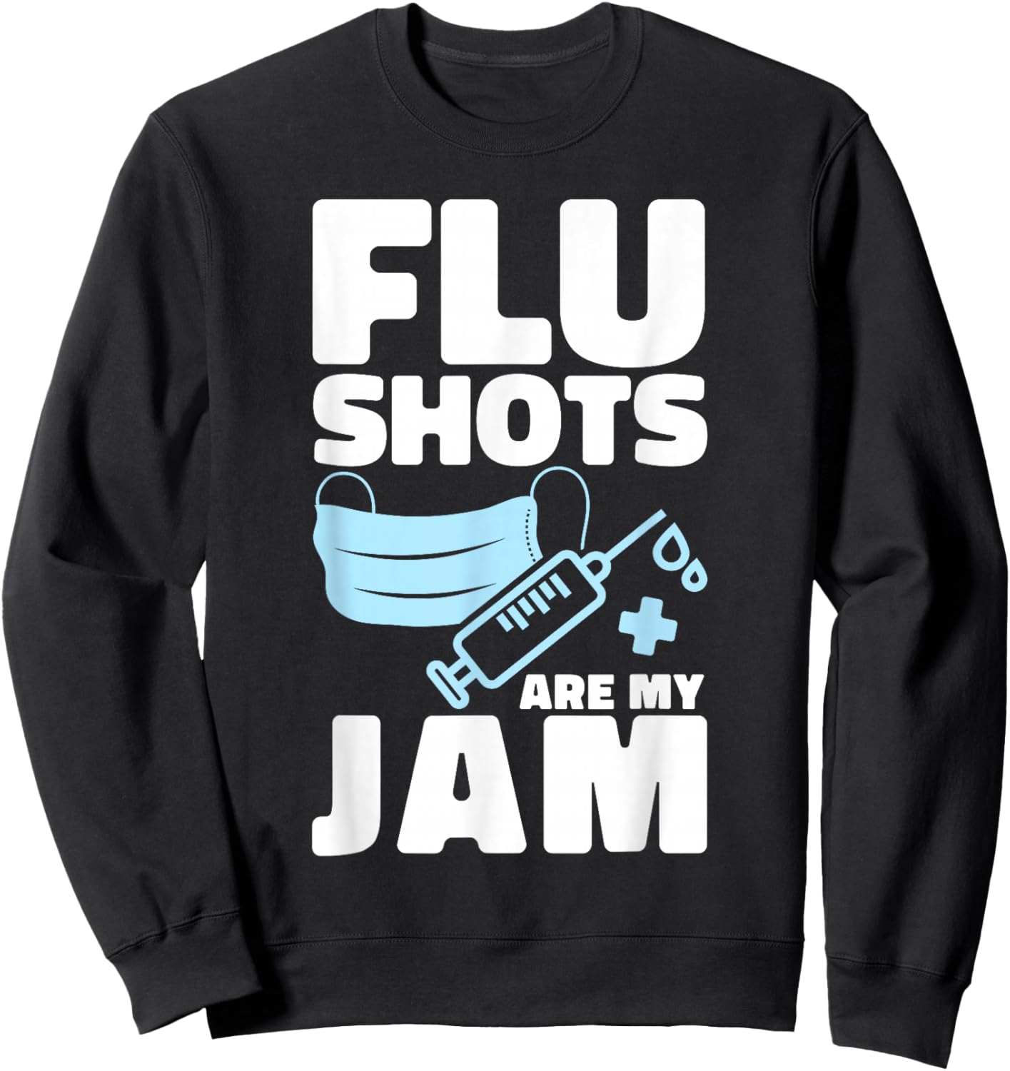 Flu Shots Are My Jam Pathologist Virologist Sweatshirt - Sweatshirt | Black