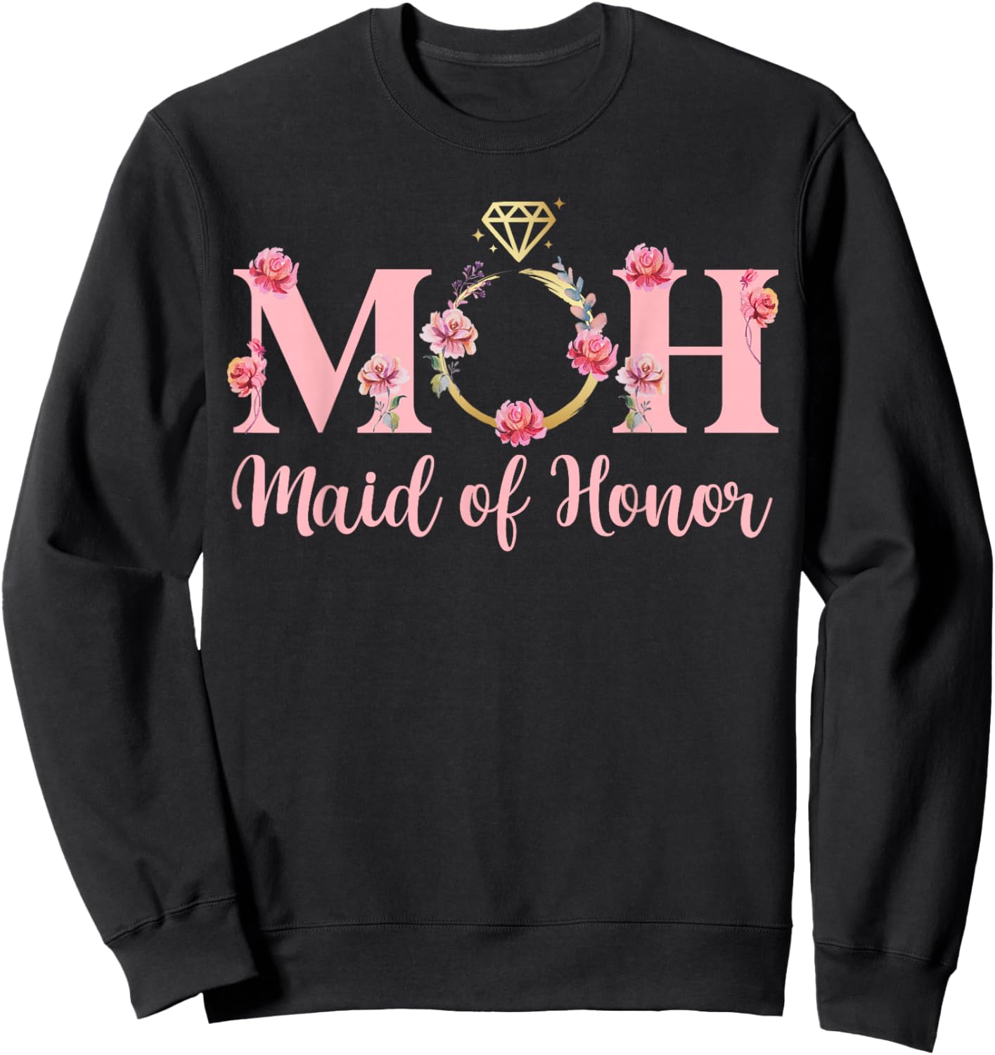 MOH Maid of Honor Wedding Bridal Shower Maid of Honor Sweatshirt - Sweatshirt | Black