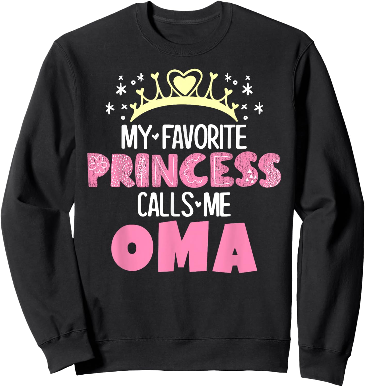 My Favorite Princess Calls Me Oma Funny Cute Grandma Sweatshirt - Sweatshirt | Black