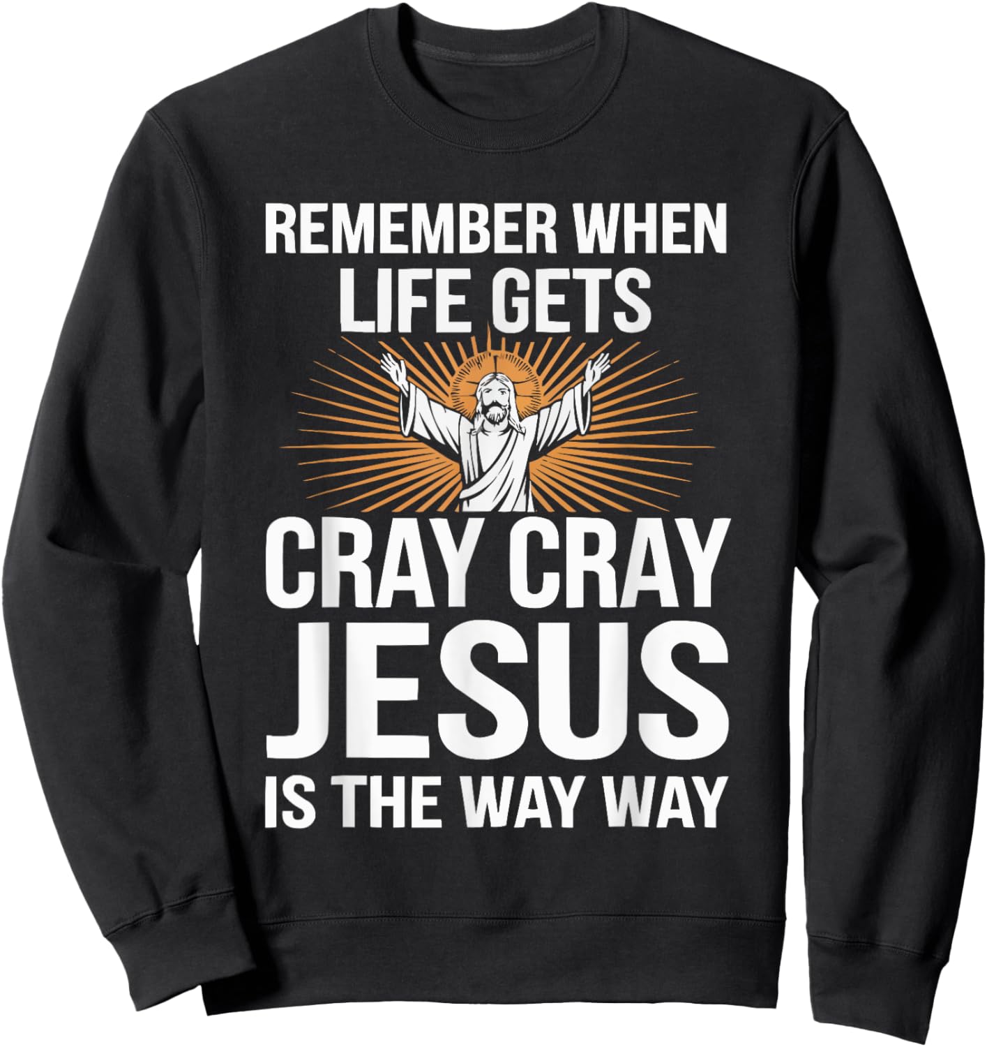 Funny Jesus Christ Religious Christian Believer Christianity Sweatshirt - Sweatshirt | Black