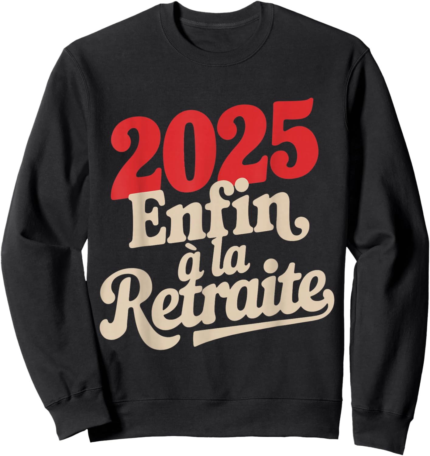 Retirement 2025 Man Humour Gift Funny Retired Sweatshirt - Sweatshirt | Black