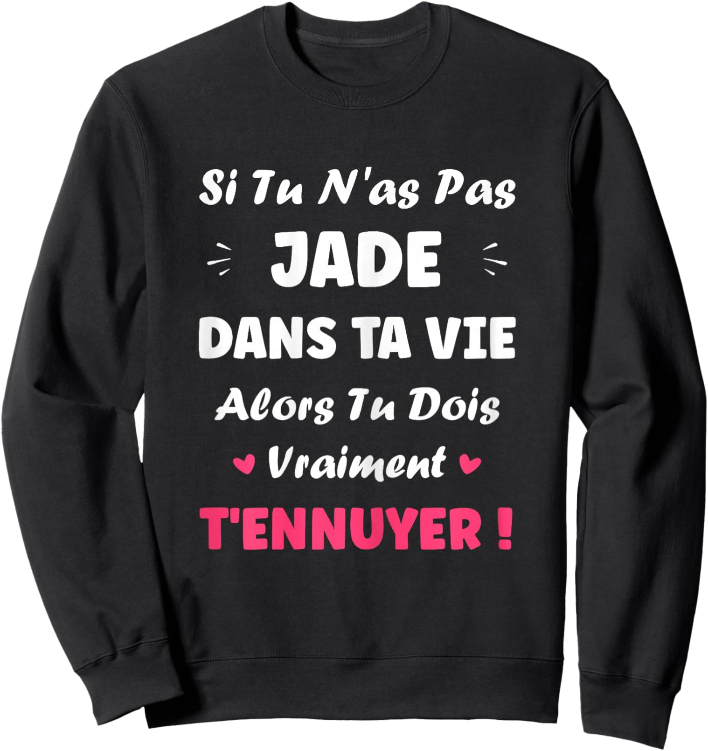 Name If You Don't Jade Girl Funny Funny First Name Jade Sweatshirt - Sweatshirt | Black