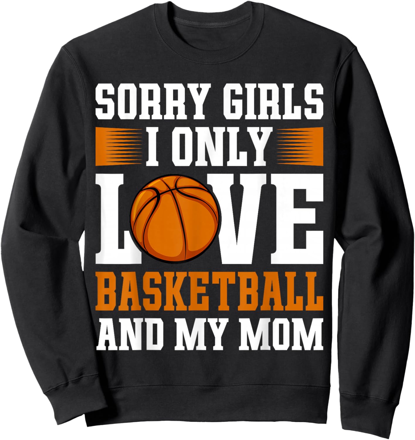 I Only Love Basketball and My Mom Valentine's Day Basketball Sweatshirt - Sweatshirt | Black