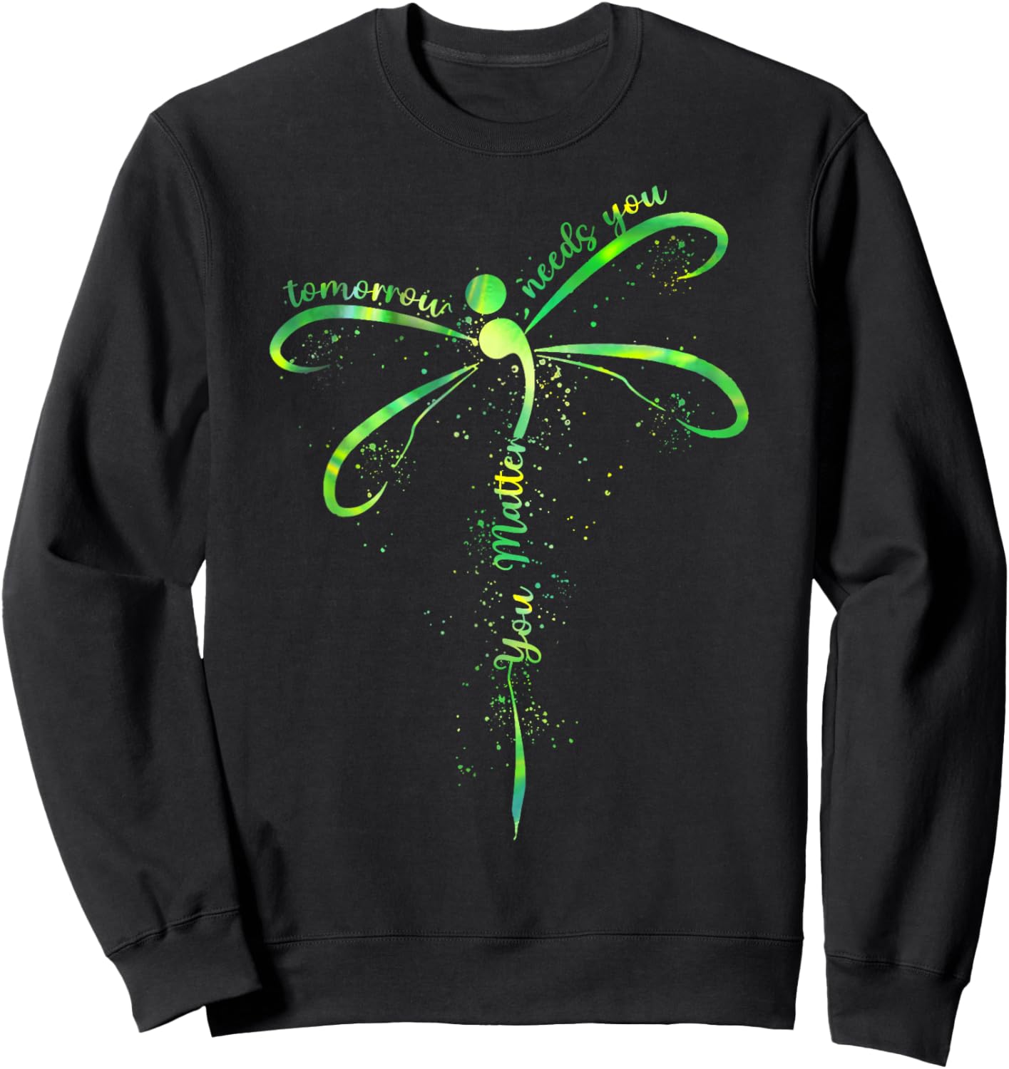Tomorrow Needs You Mental Health Awareness You Matter Sweatshirt - Sweatshirt | Black