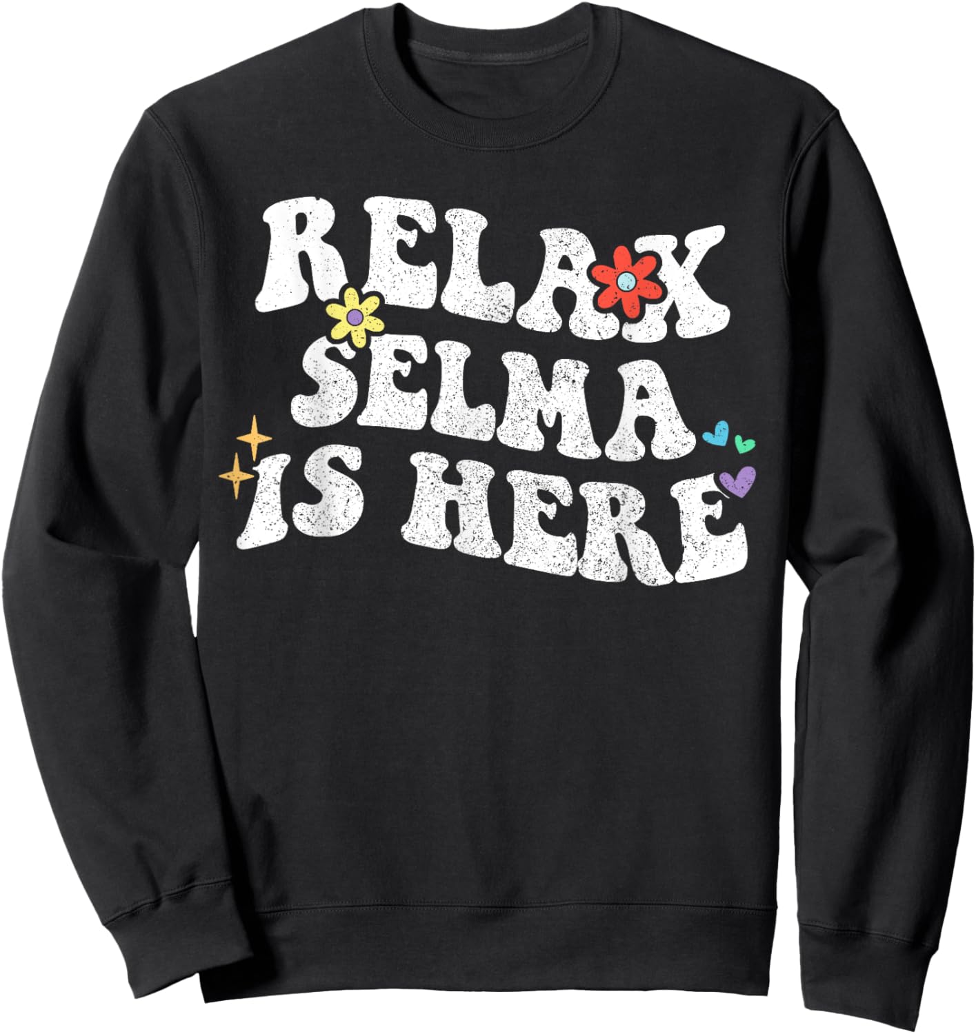 Retro Groovy Relax SELMA Is Here Funny Mother's Day Name Sweatshirt - Sweatshirt | Black