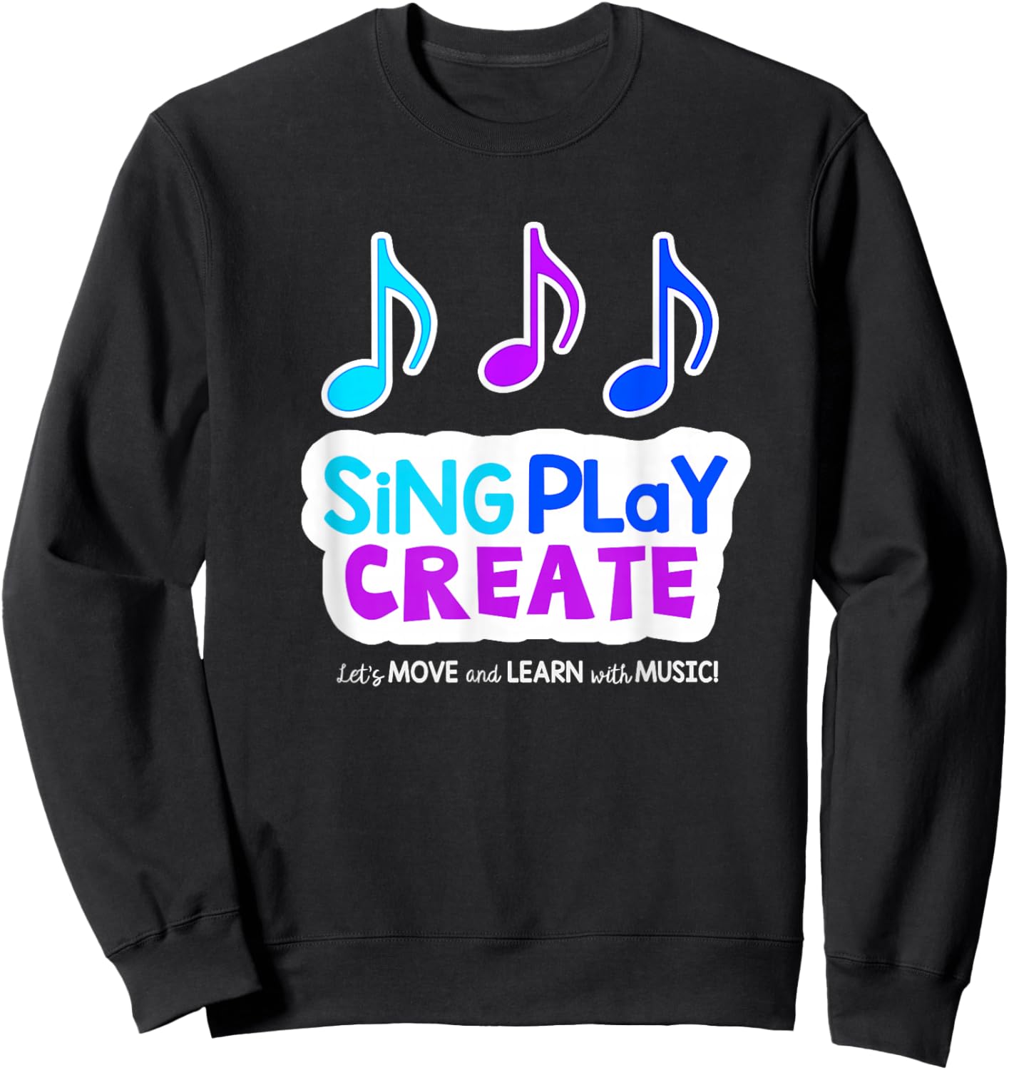 Sing Play Create Sweatshirt - Sweatshirt | Black