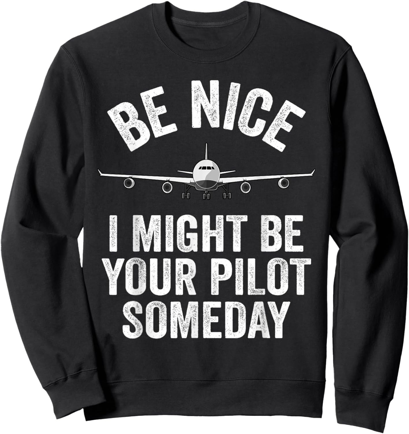Pilot I Might Be Your Pilot Someday Aviation Funny Airplane Sweatshirt - Sweatshirt | Black