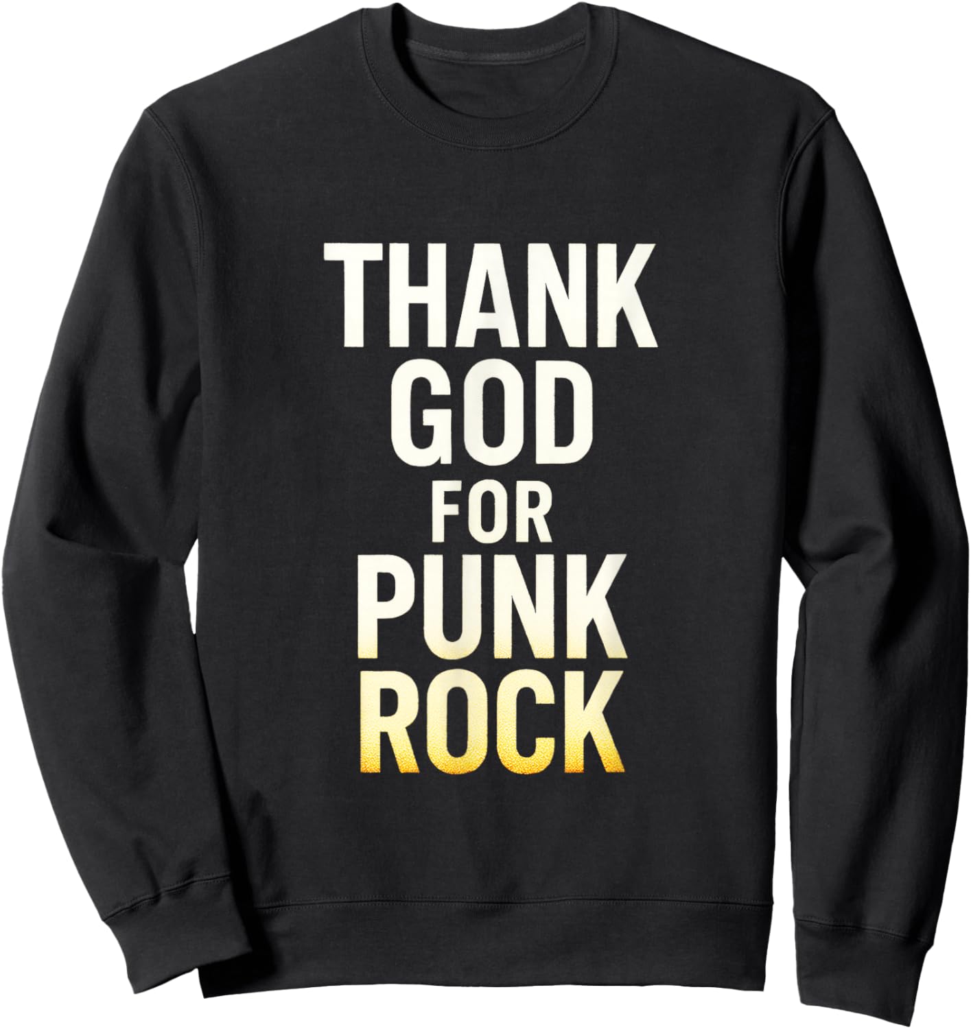 Thank GOD for Punk Rock - Music Lovers Funny Sweatshirt - Sweatshirt | Black