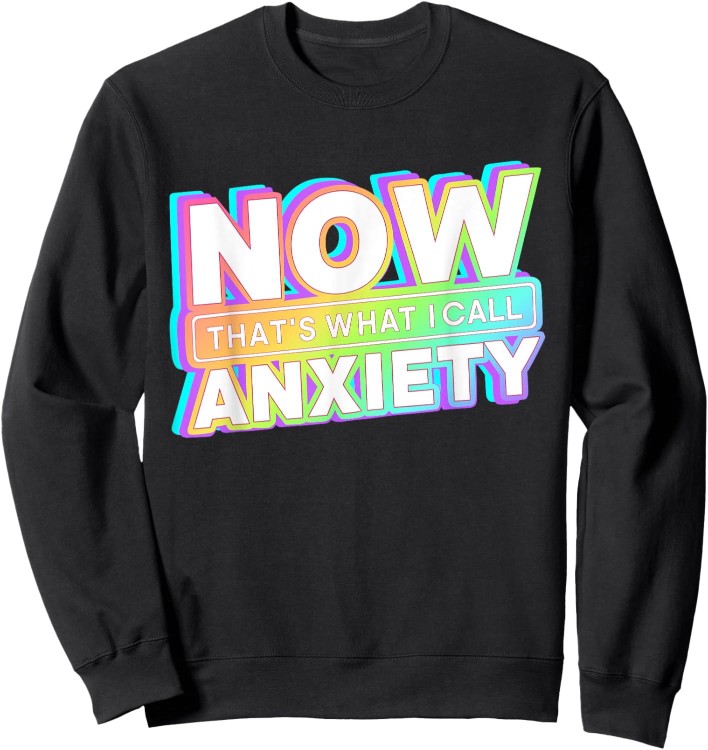 Retro Now That's What I Call Anxiety Mental Health Matters Sweatshirt - Sweatshirt | Black