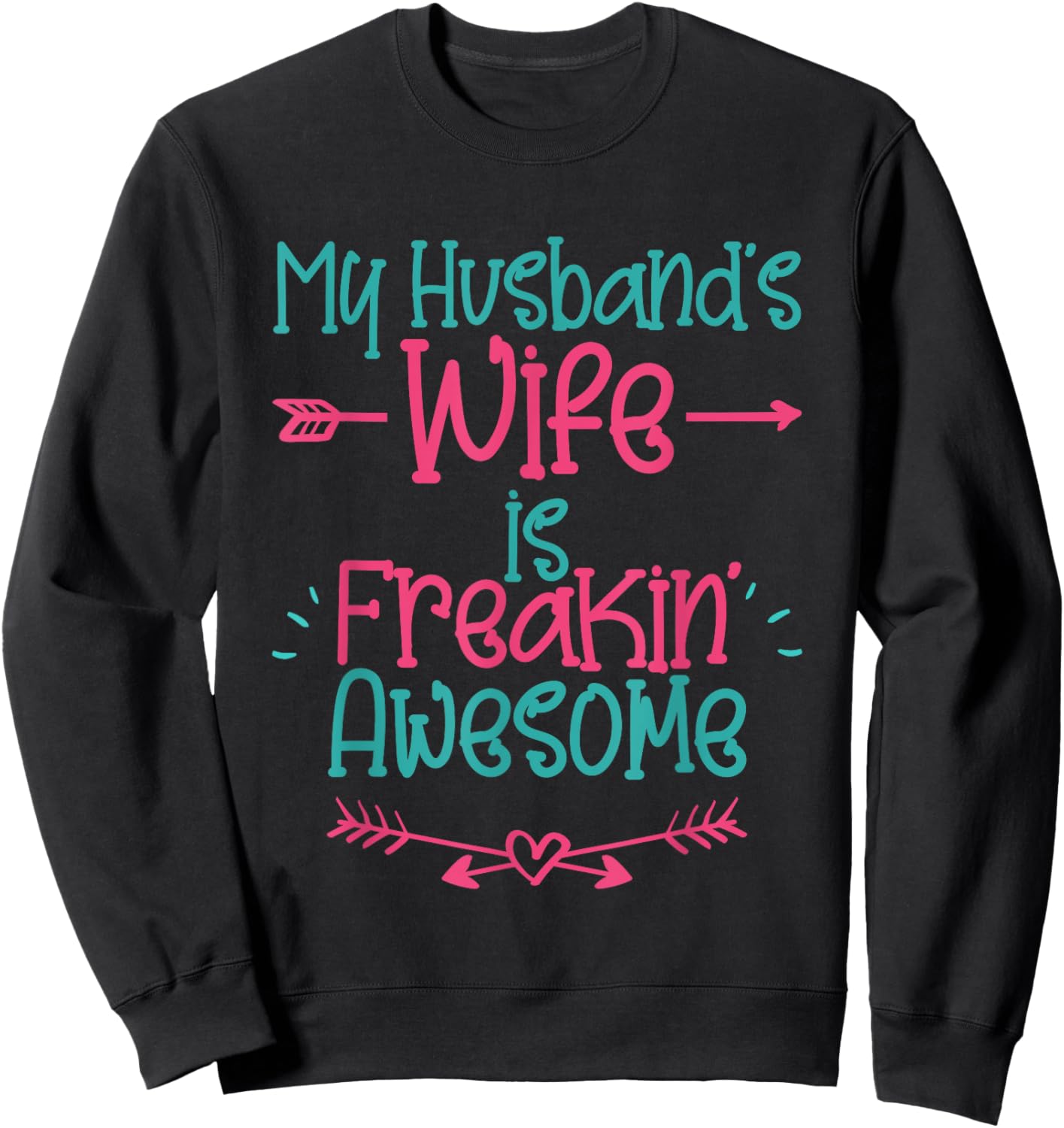 My Husband's Wife Is Freakin' Awesome Funny Wife Sweatshirt - Sweatshirt | Black