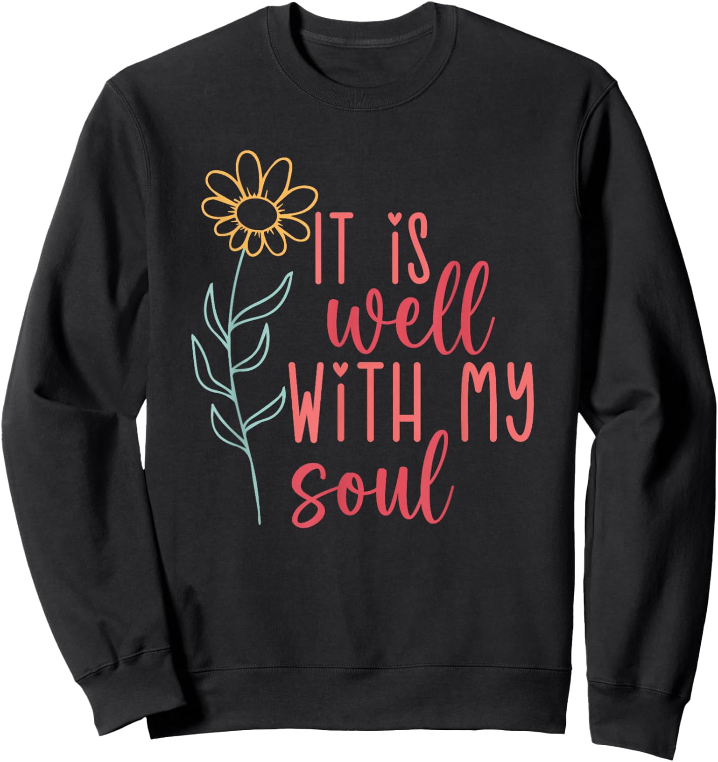 It Is Well With My Soul Sweatshirt - Sweatshirt | Black
