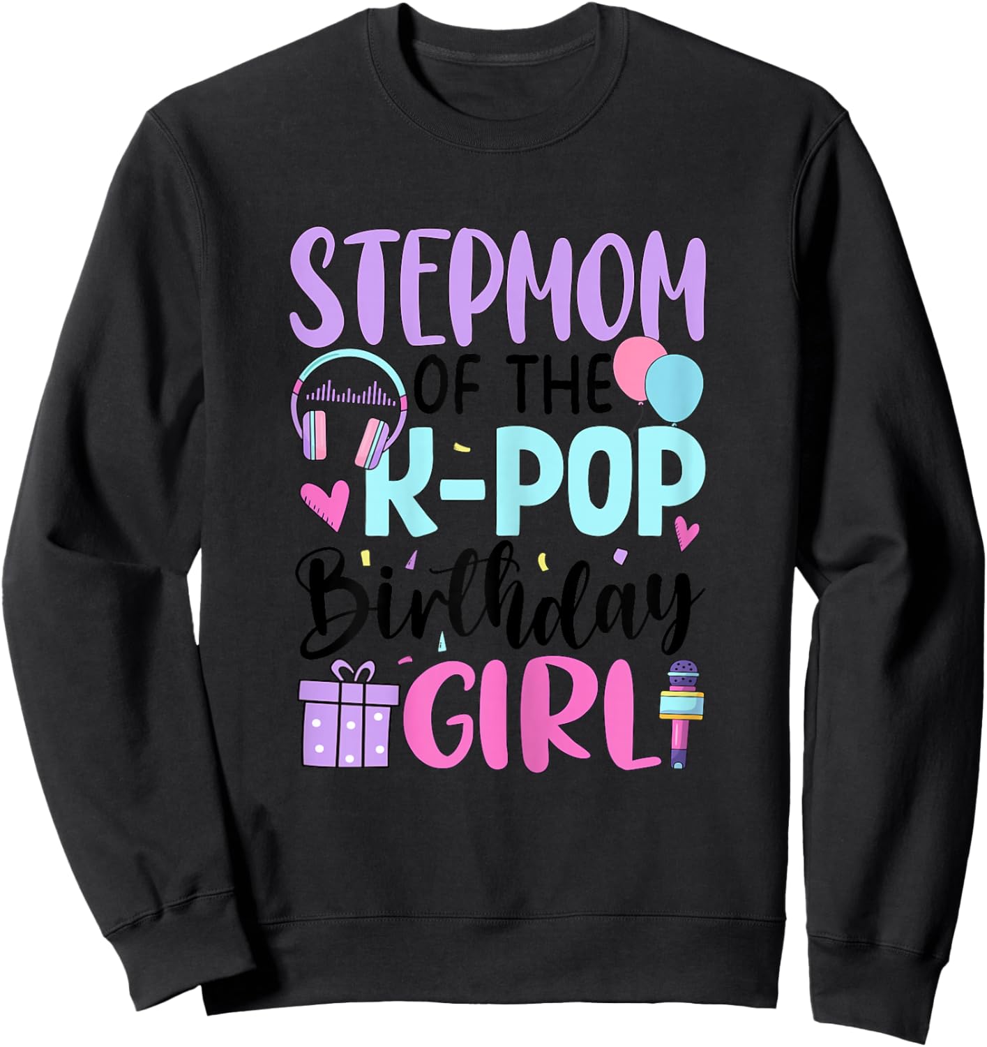 Step Mom of The K-Pop Birthday Girl Sweatshirt - Sweatshirt | Black