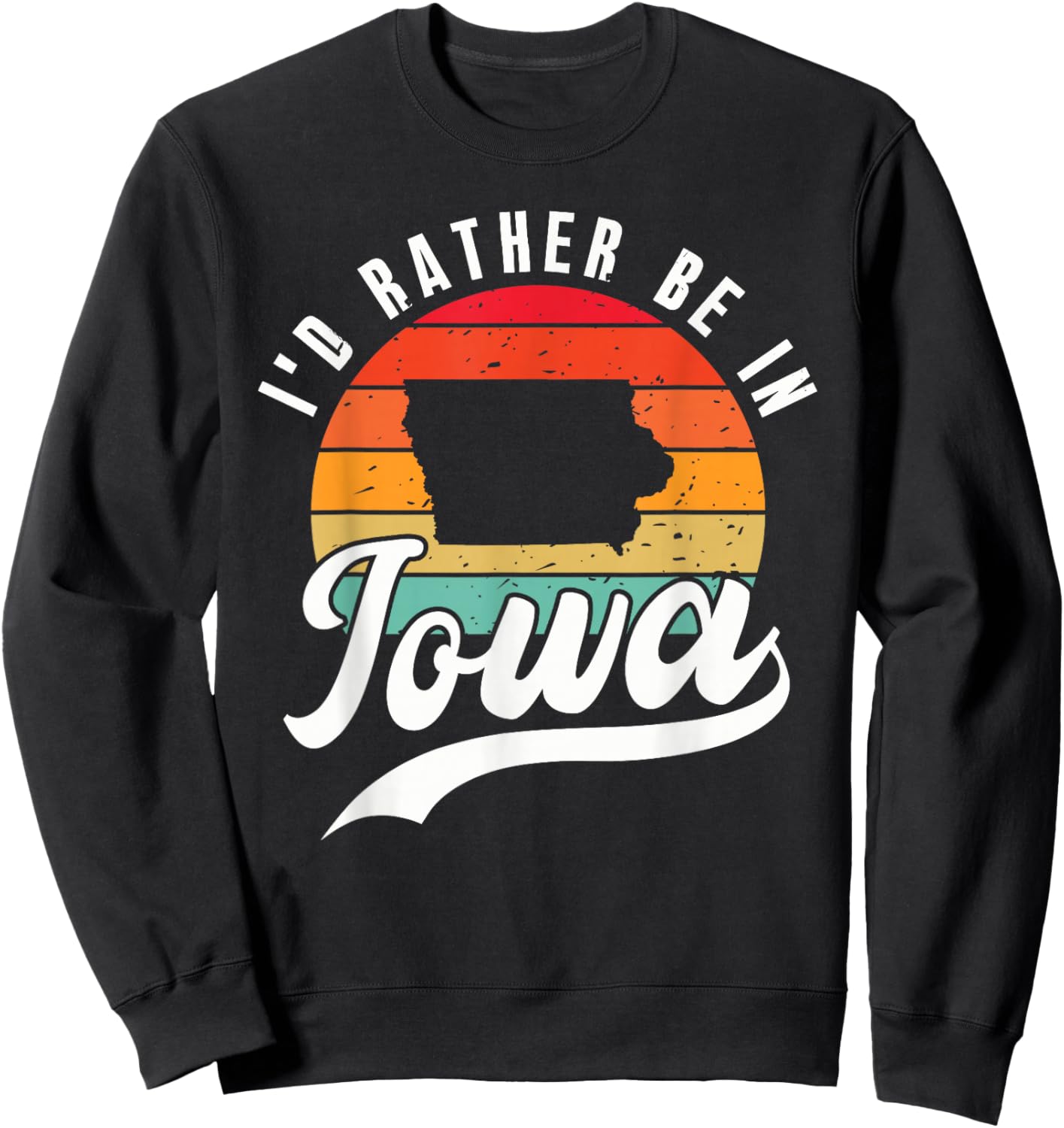 I'd Rather Be In Iowa Sweatshirt - Sweatshirt | Black