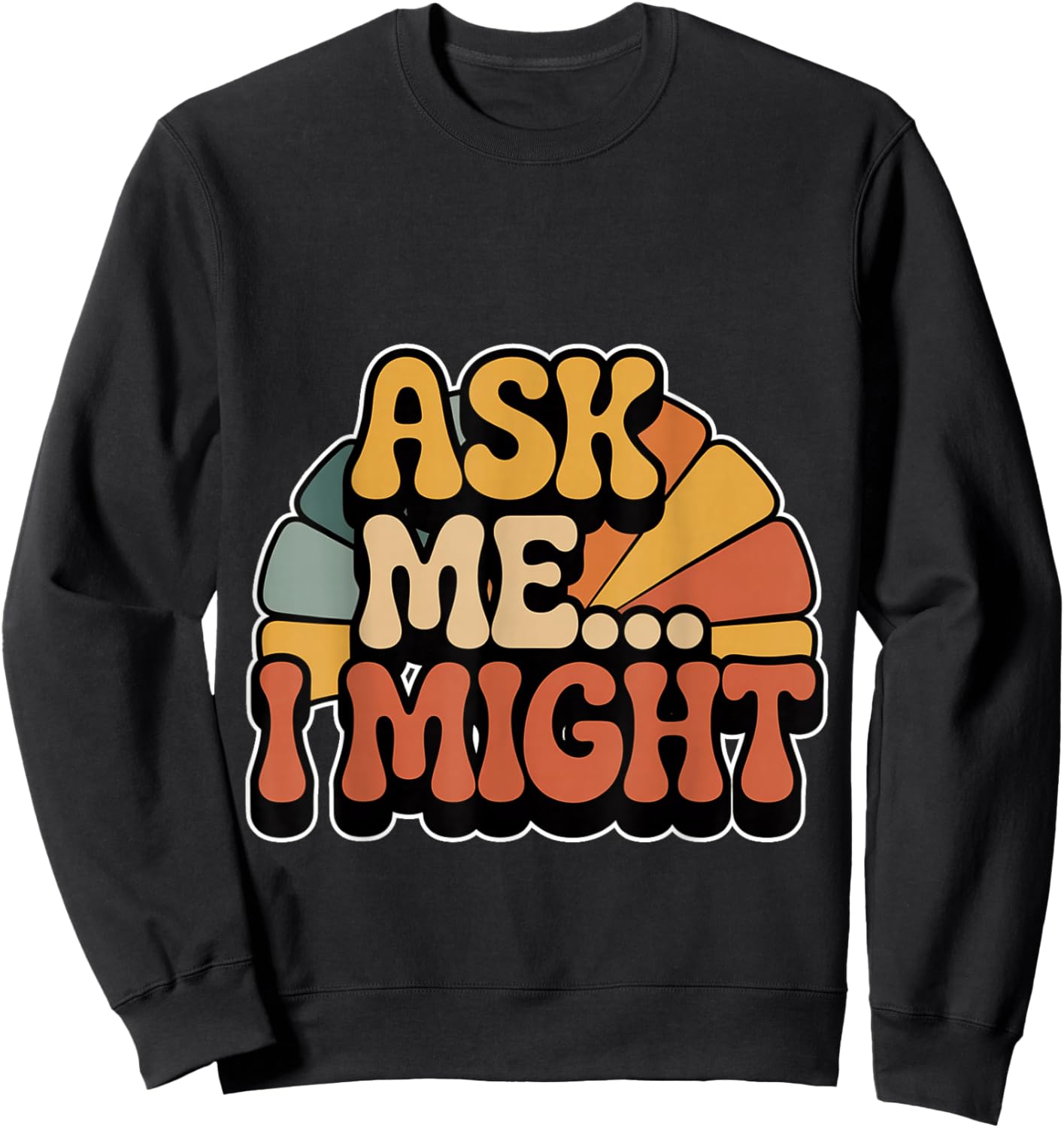 Ask Me I Might Playful Flirty Cheeky Vibe Sweatshirt - Sweatshirt | Black