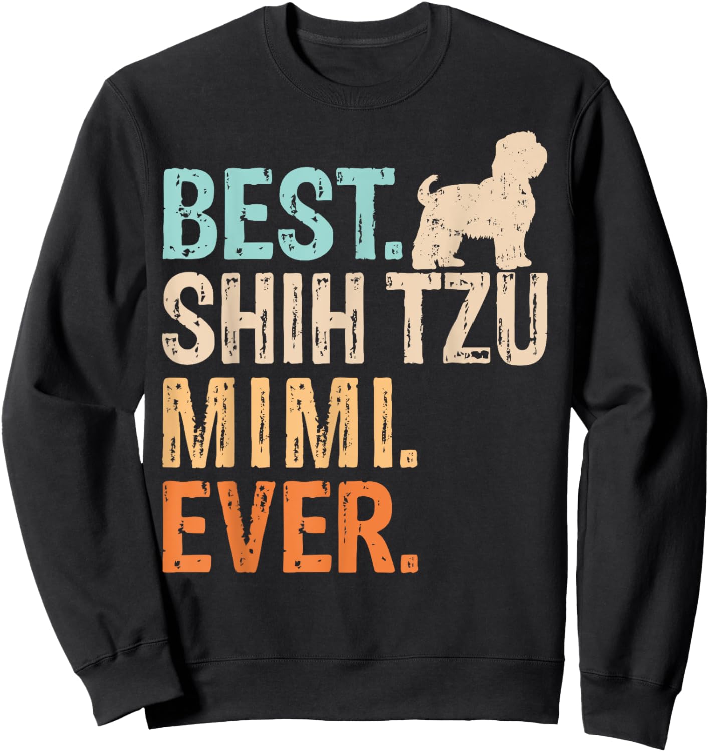 Best Shih Tzu Mimi Ever Dog Lover Grandma Funny Retro Sweatshirt - Sweatshirt | Black